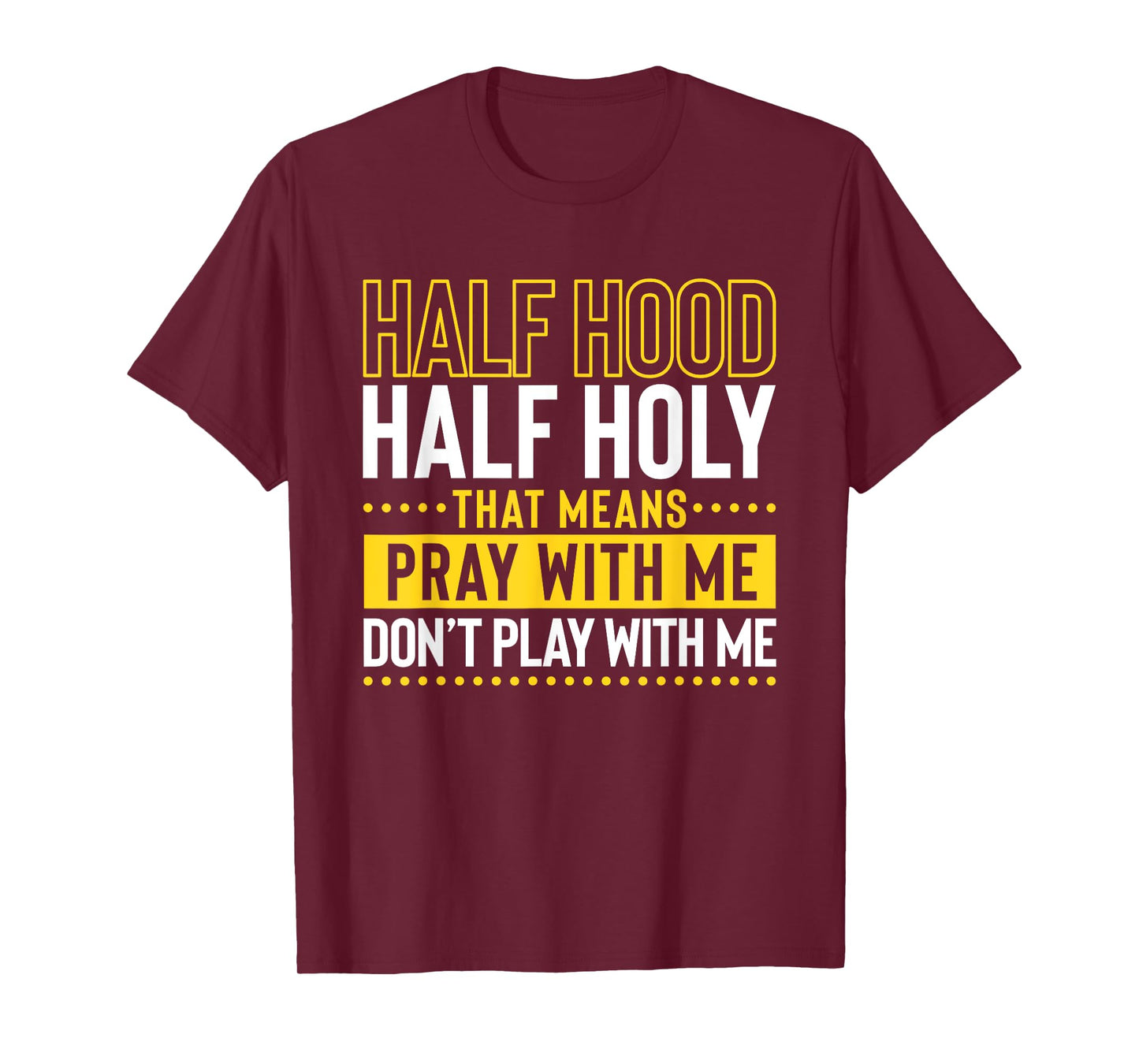 Funny Christian Half Hood Half Holy Pray With Me Don't Play T-Shirt
