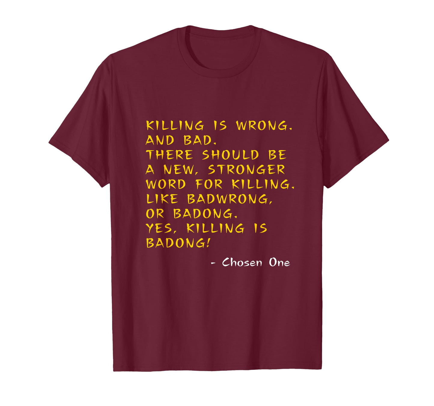 Kung Pow Movie Quotes - Killing Is Wrong Badong Chosen One T-Shirt