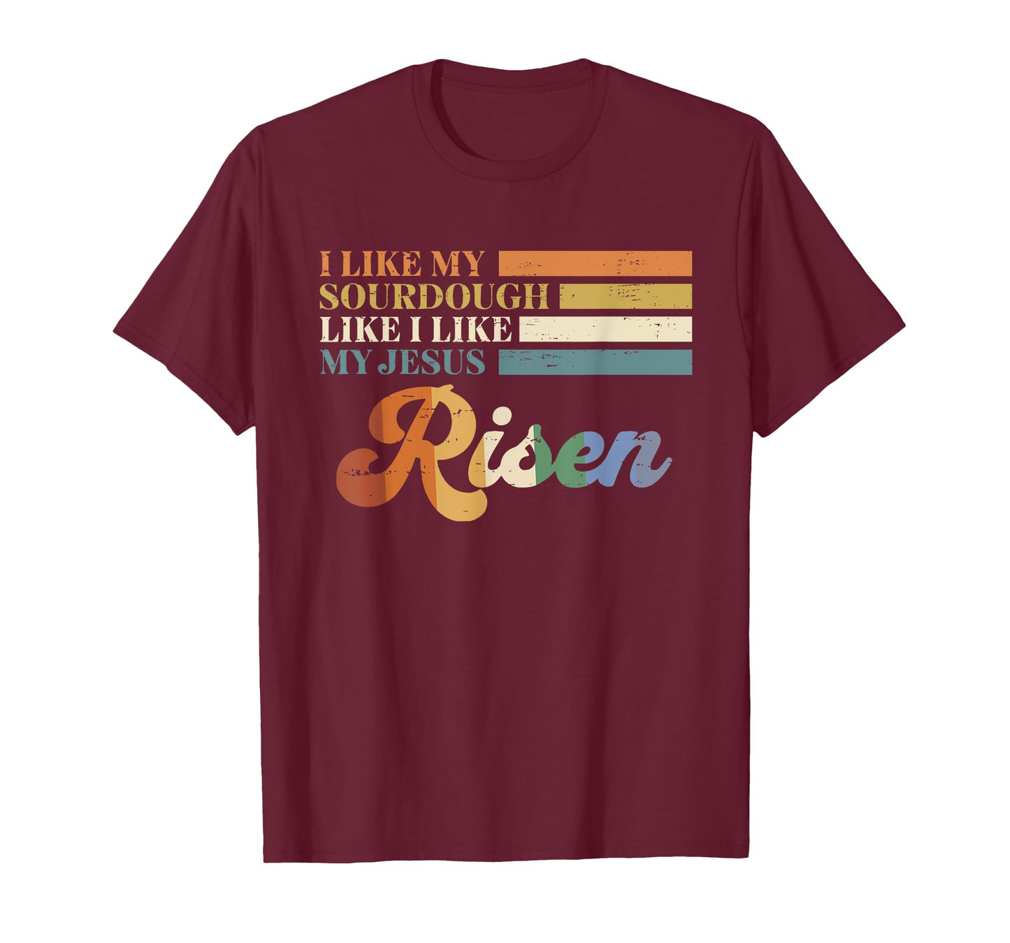 Retro I Like My Sourdough Like I Like My Jesus Risen Funny T-Shirt