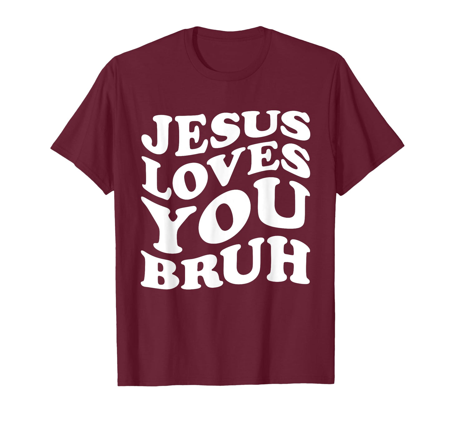 Jesus Loves You Bruh Religious Faith Christ Funny Christian T-Shirt