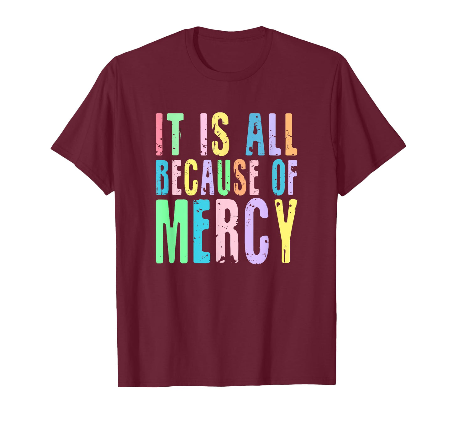 It Is All Because Of Mercy Inspirational Christian Design T-Shirt