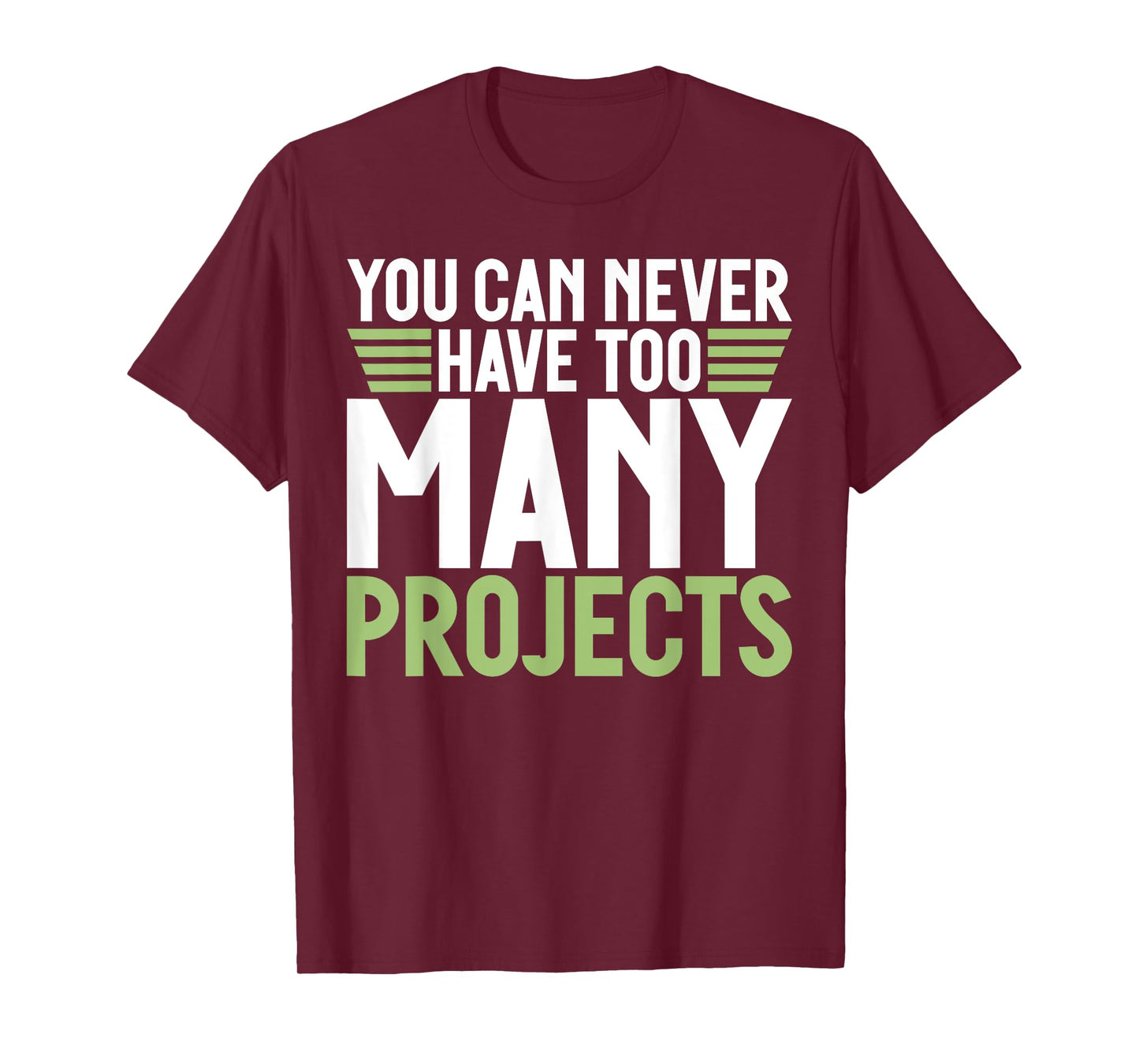 You can never have too many Projects funny Project Manager T-Shirt