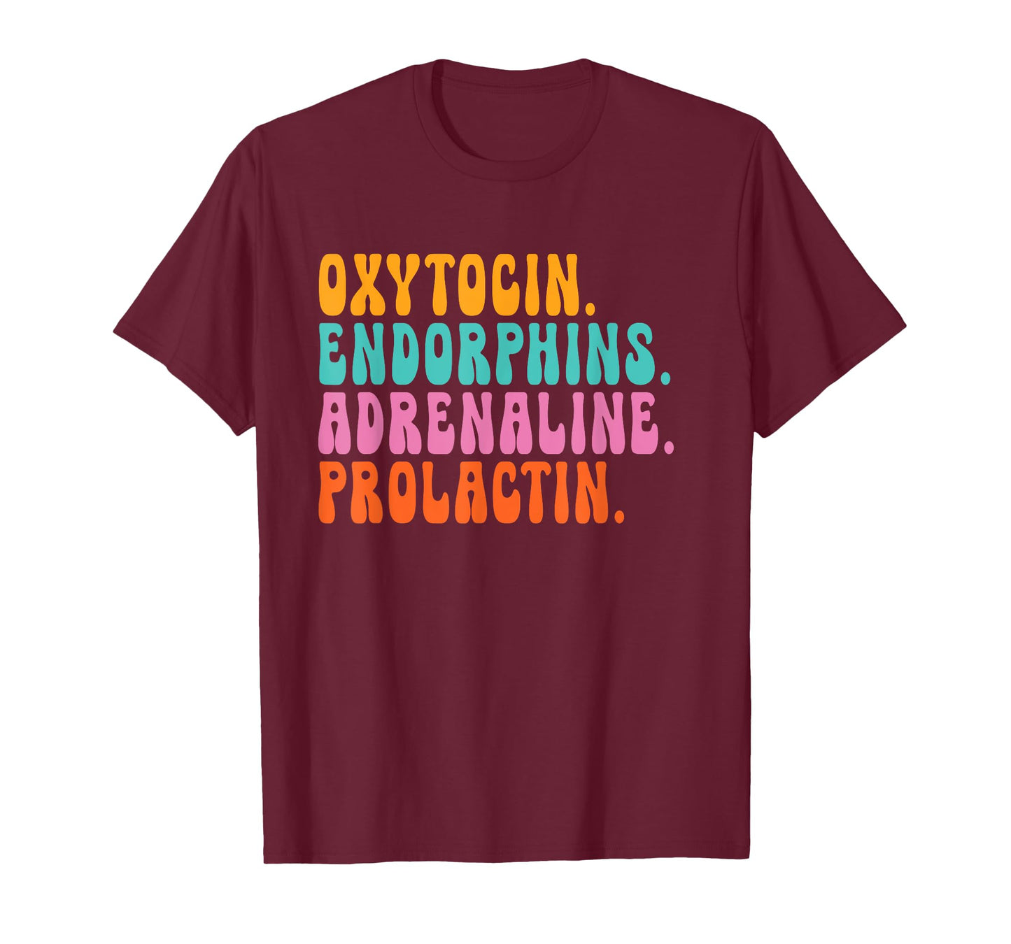 oxytocin endorphins adrenaline prolactin - Doula Snarky T-Shirt