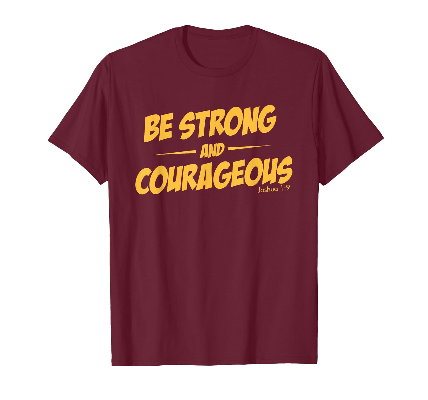 BE STRONG AND COURAGEOUS T-SHIRT for men and womoen