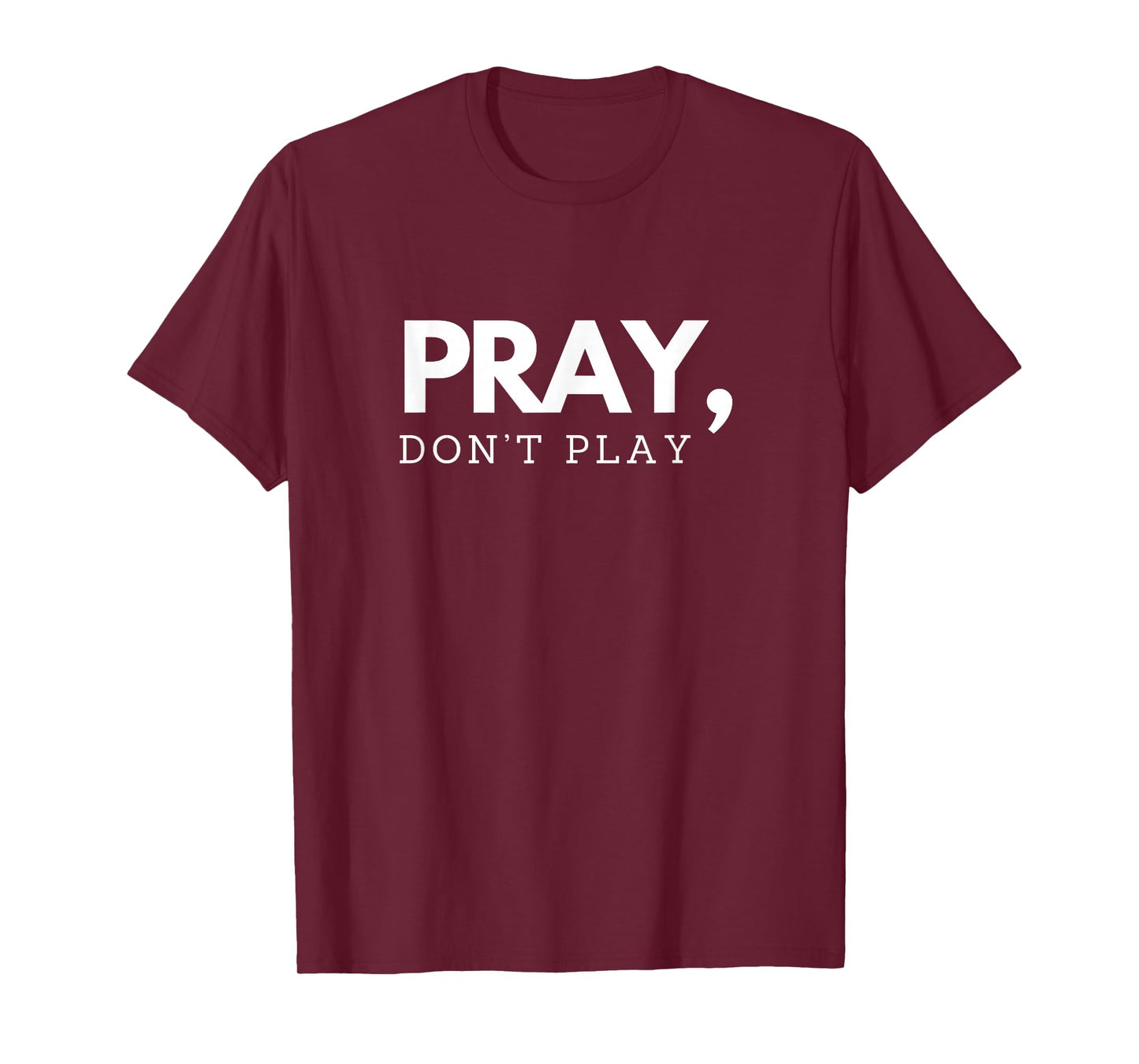 Pray Don’t Play | Christian Faith Bold Design T-Shirt