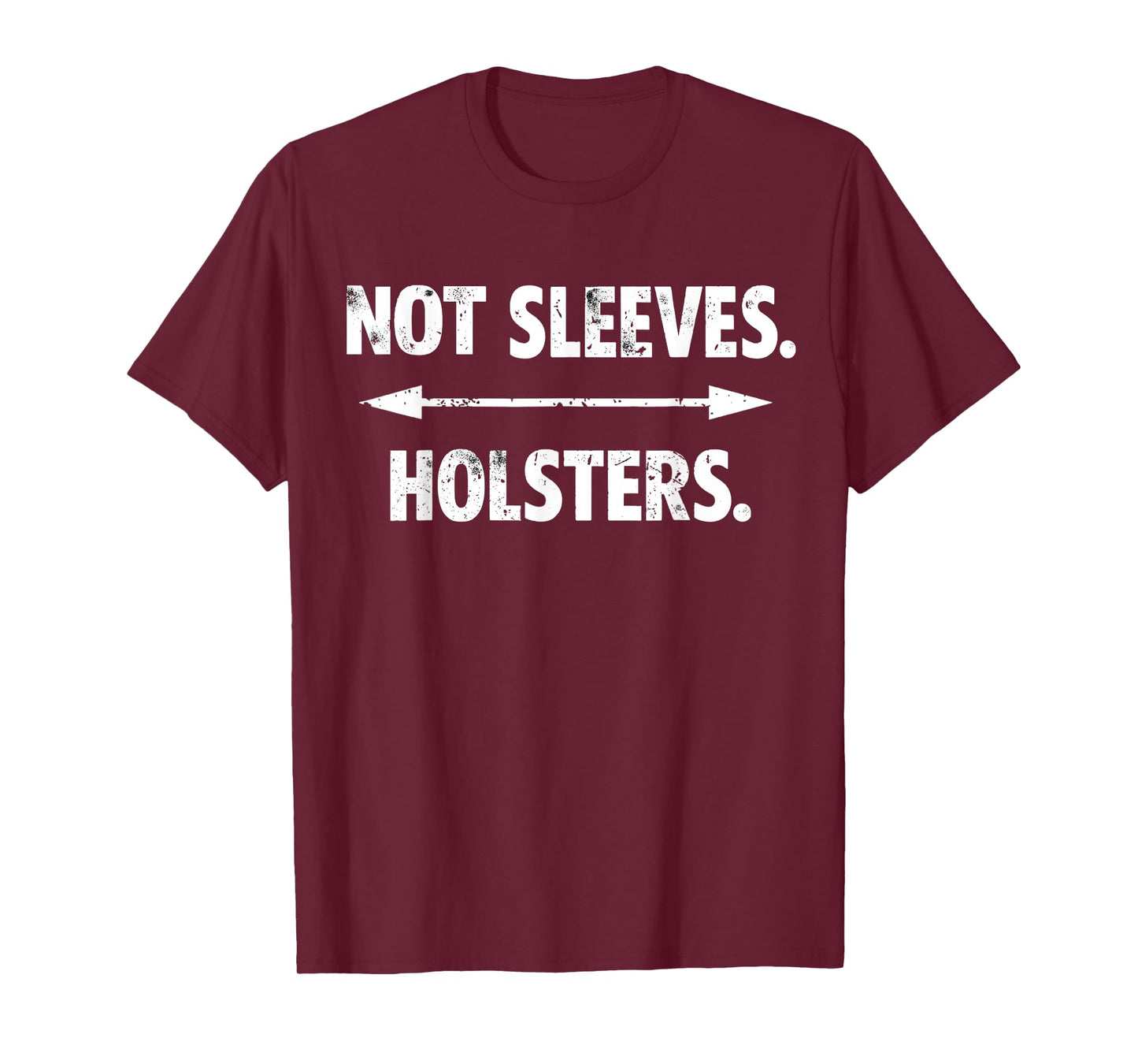 Not Sleeves Holsters, Funny Gun Show, gym, bodybuilder gift T-Shirt