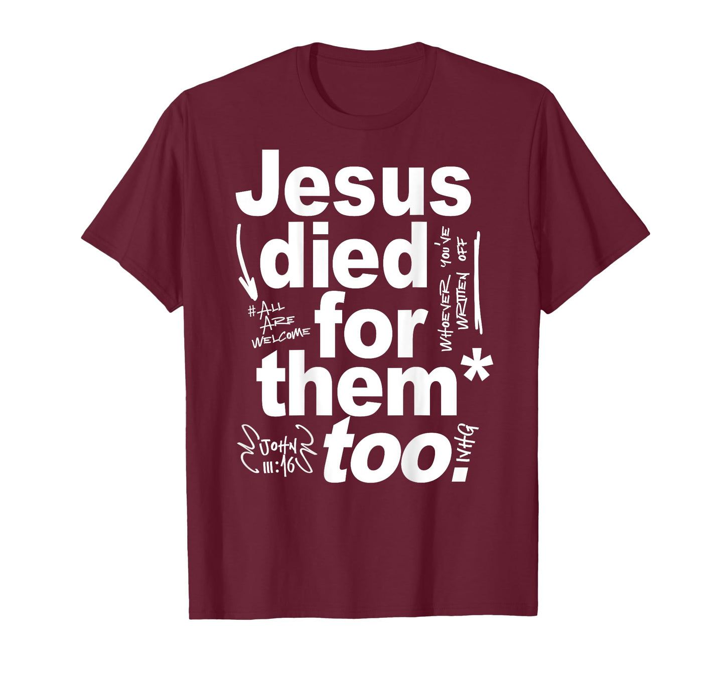 Jesus Died For Them Too - Jesus Lovers Christian Faith Quote T-Shirt
