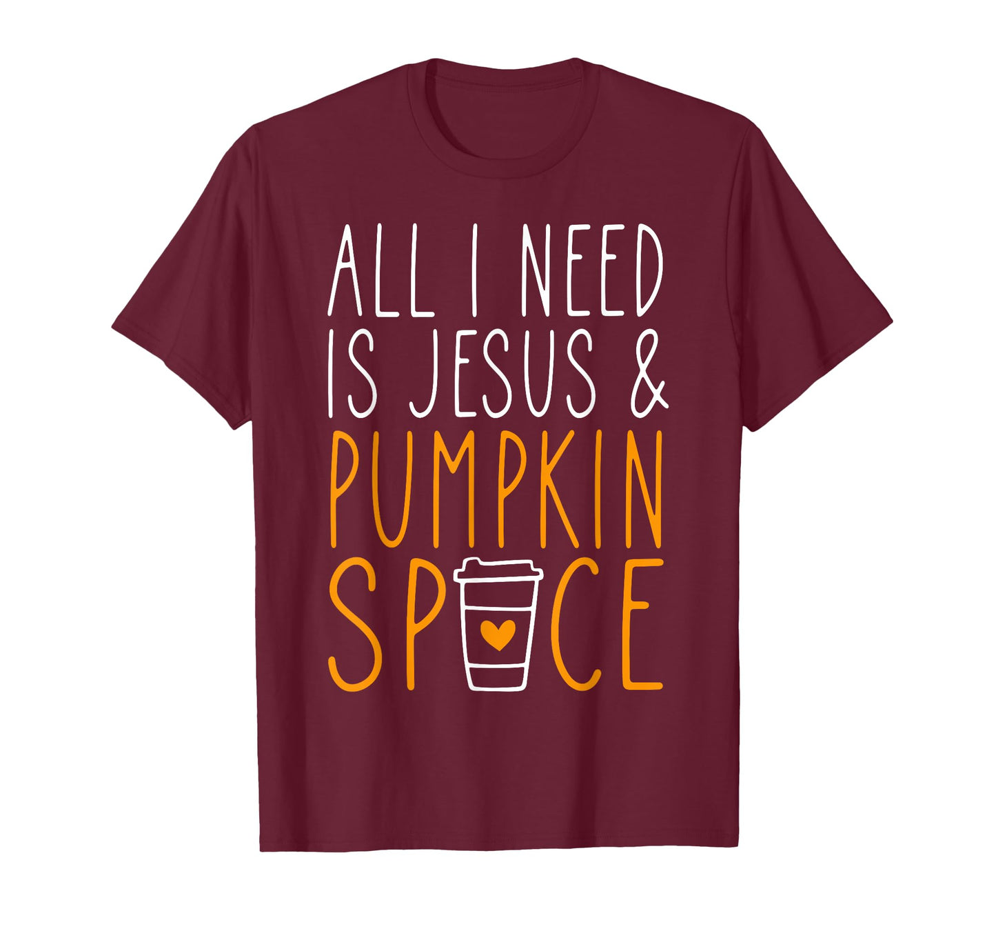 All I Need is Jesus & Pumpkin Spice Coffee Lovers Fall Vibes T-Shirt