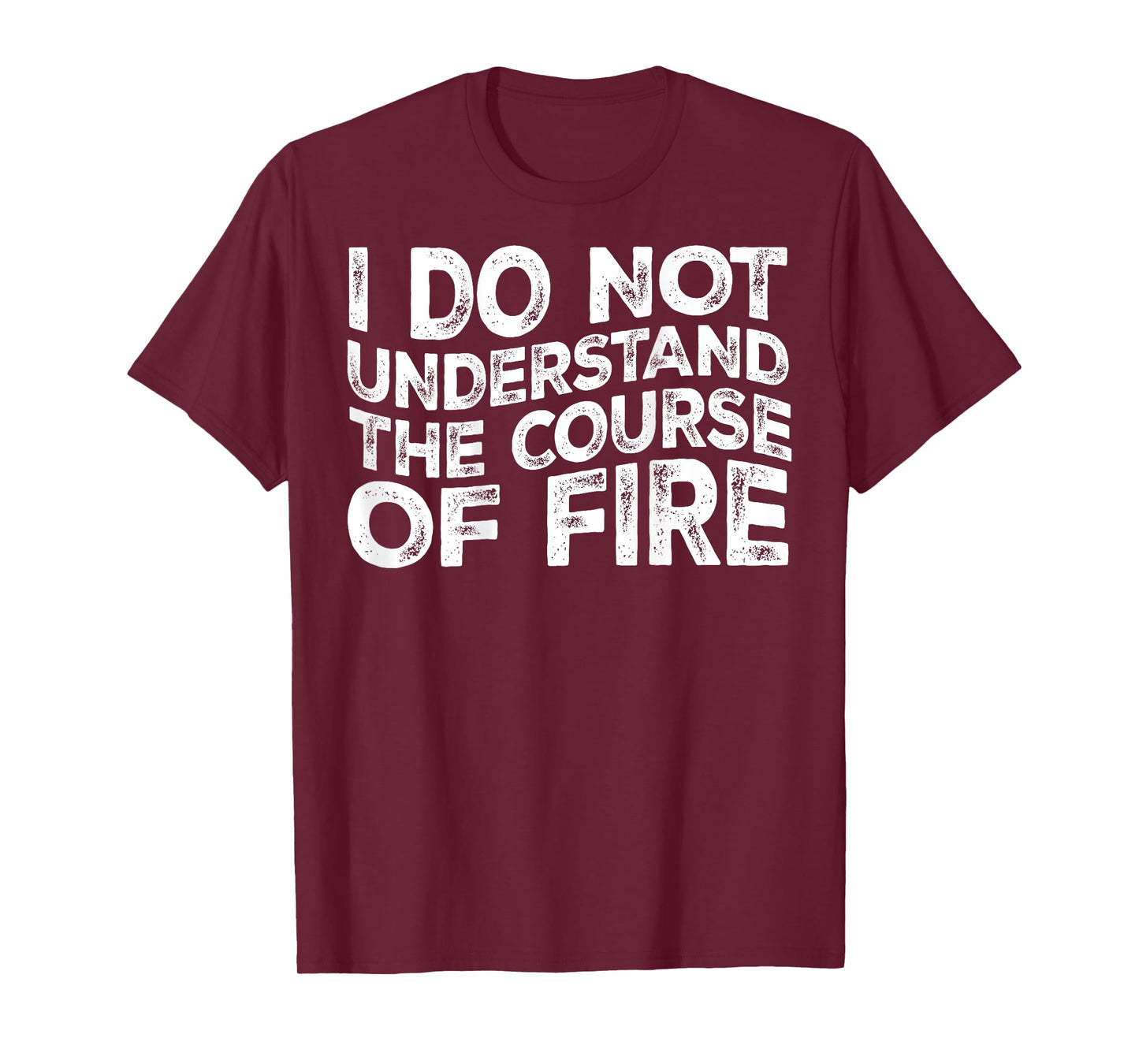 I Do Not Understand The Course Of Fire Funny Gun Range Quote T-Shirt