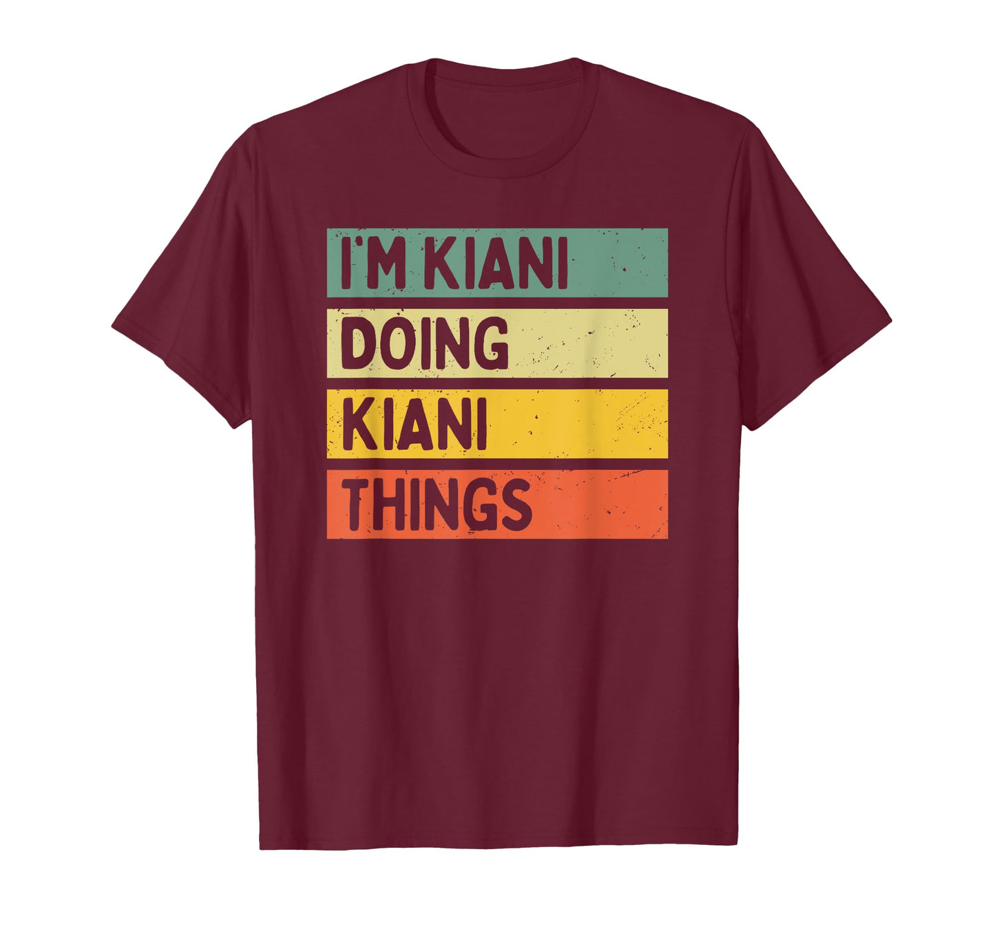 I'm Kiani Doing Kiani Things Funny Personalized Quote T-Shirt