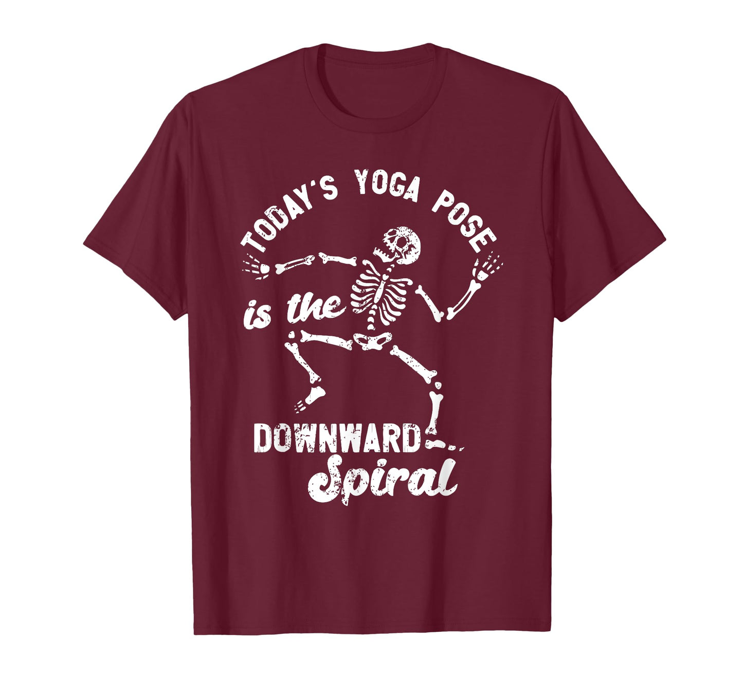 TODAY'S YOGA POSE is the DOWNWARD Spiral Funny design T-Shirt