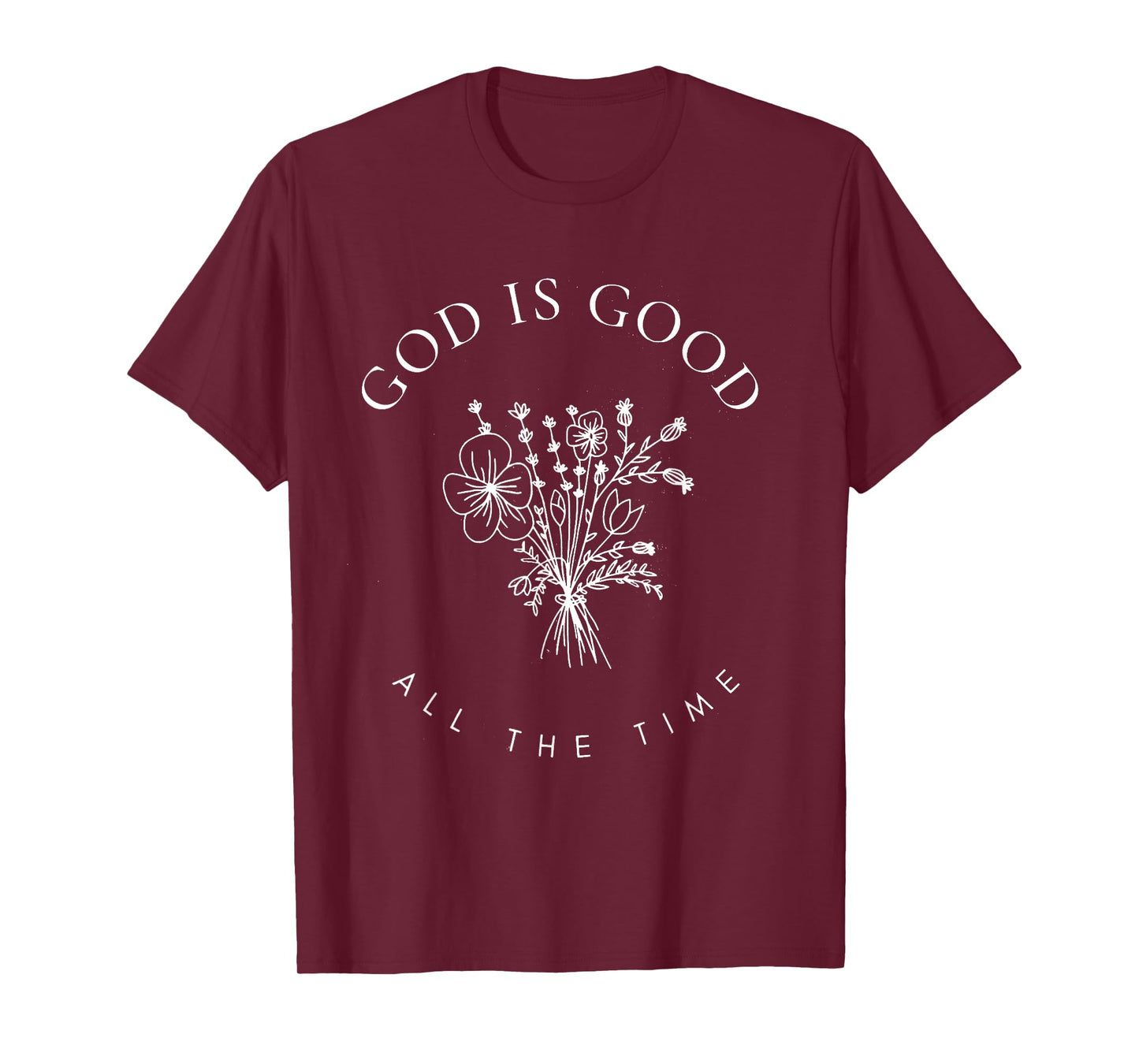 God Is Good All The Time Wildflowers Christian Bible Verse T-Shirt