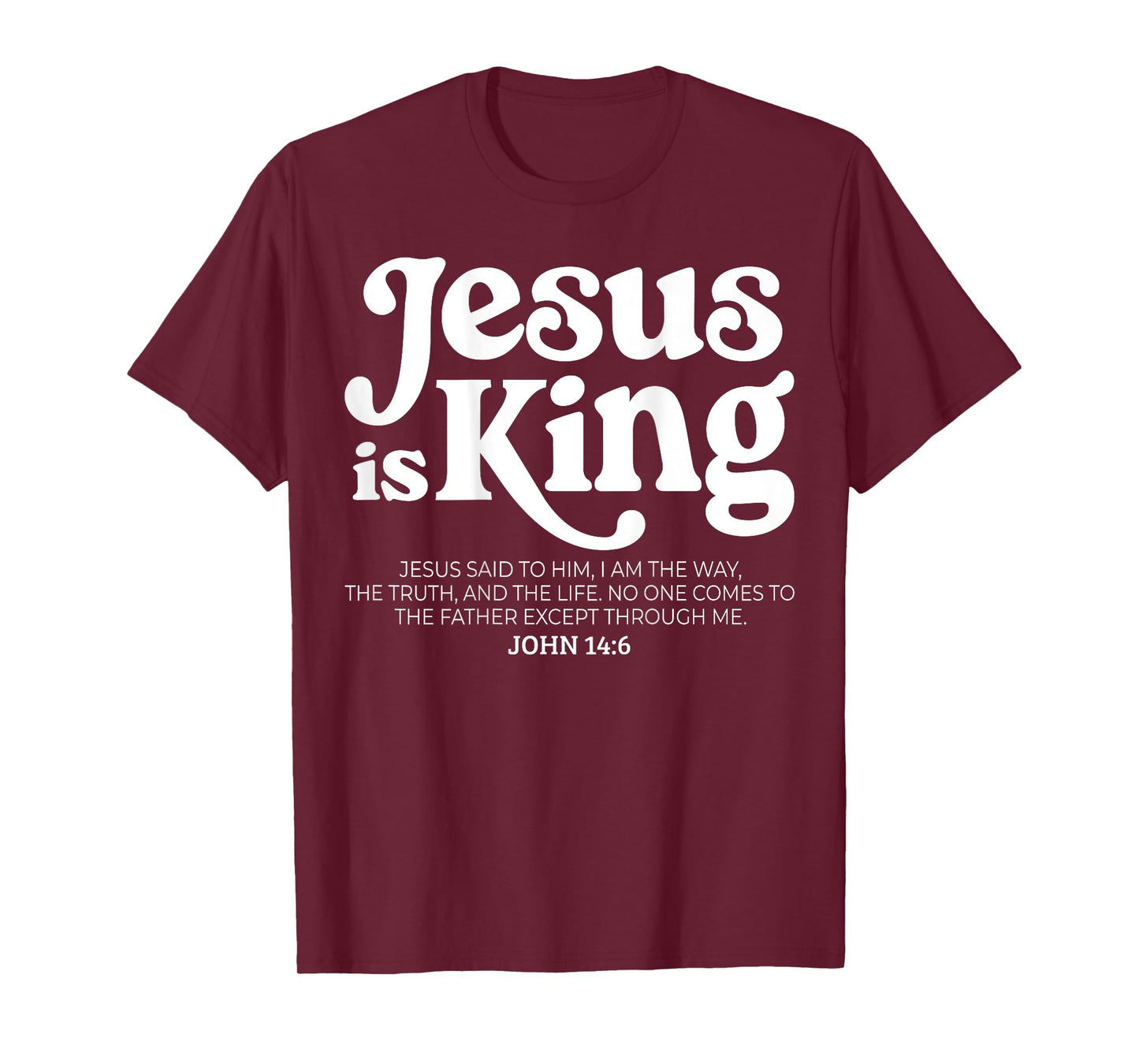 Jesus is King Bible Verse John 14:6 God Religious Christian T-Shirt