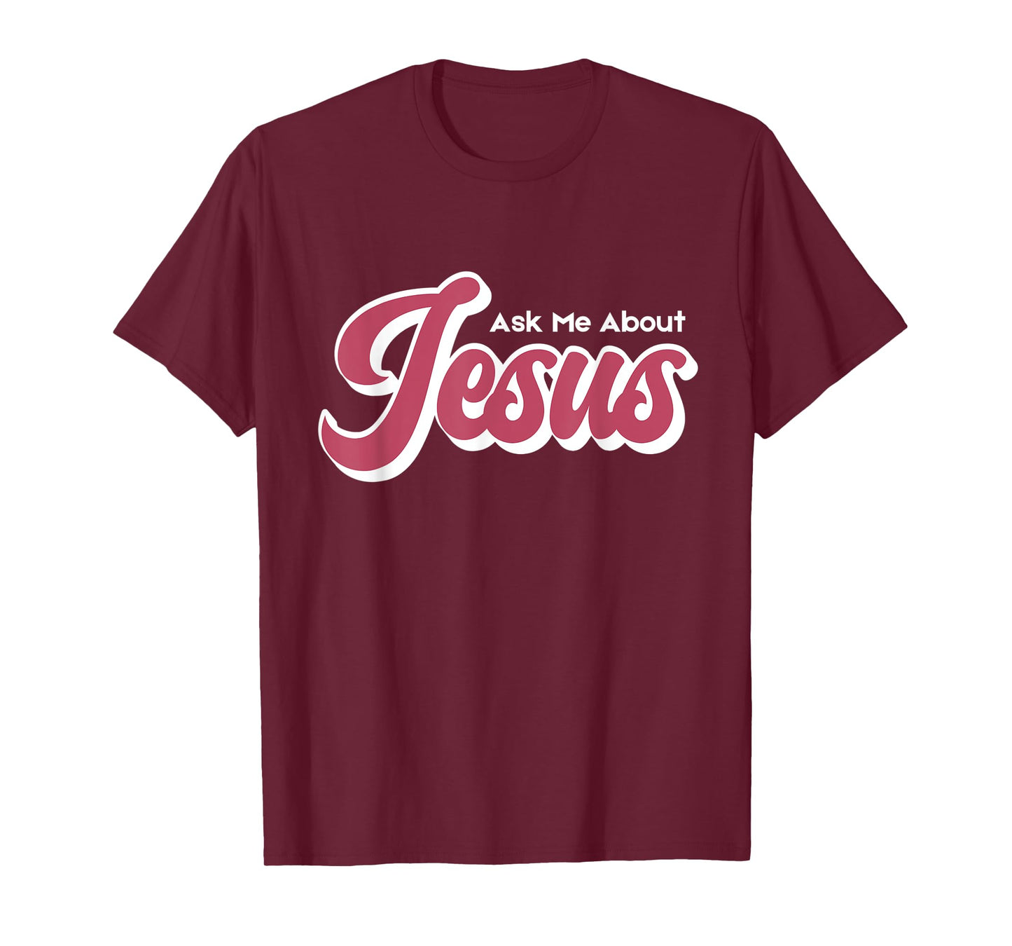 Ask Me About Jesus T-Shirt