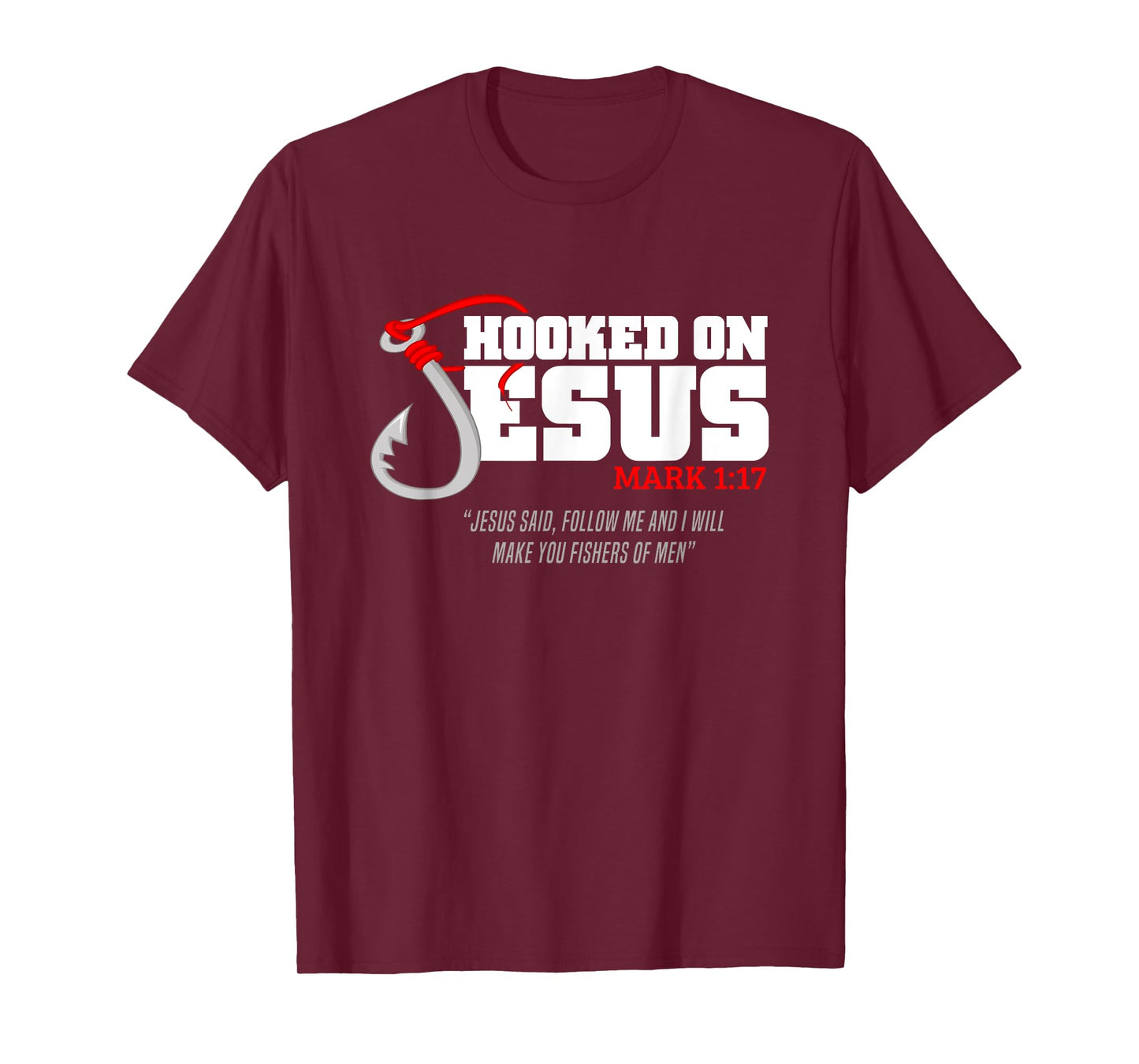Hooked On Jesus Mark 1:17 Religious Bible Verse - Fishermen T-Shirt