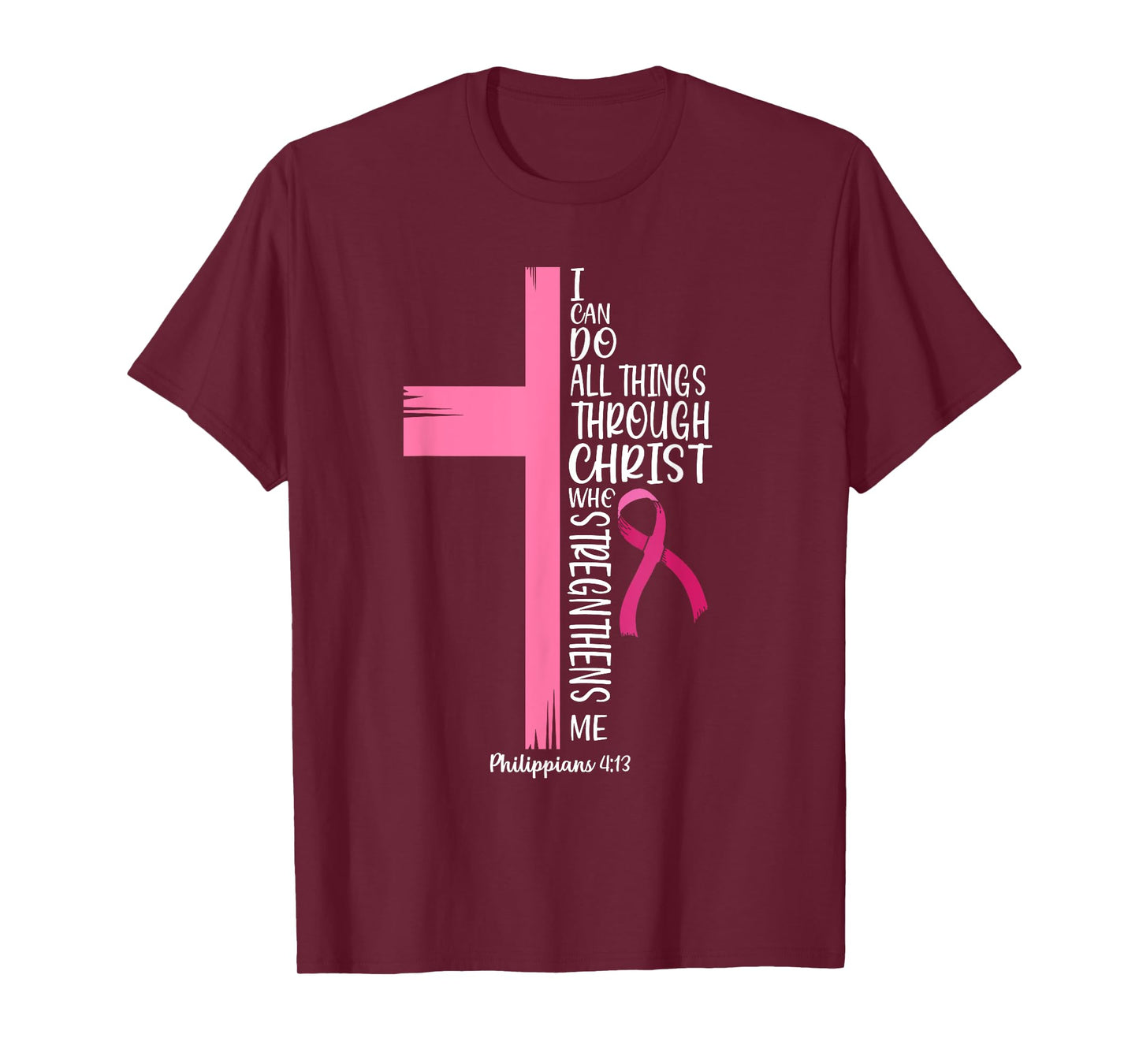 I Can Do All Things Through Christ Breast Cancer Awareness T-Shirt