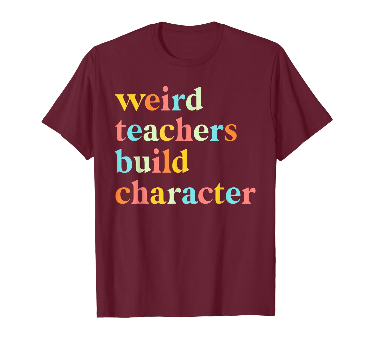 Vintage Funny Teacher Sayings Weird Teachers Build Character T-Shirt