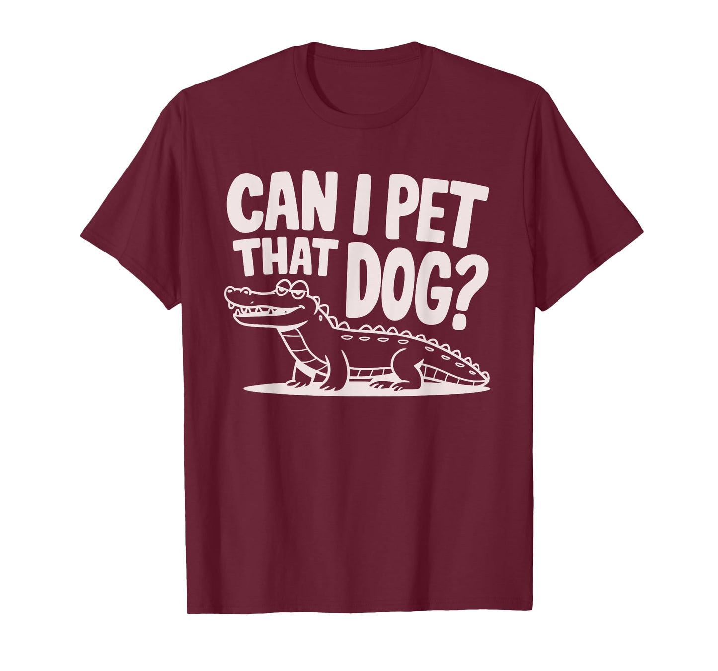 Funny Sarcastic Alligator Saying Can I Pet That Dog T-Shirt for Men Women Kids