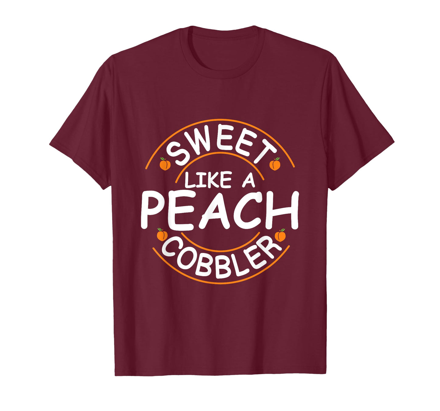 Sweet like a peach cobbler Quote for a Peach Cobbler fan T-Shirt
