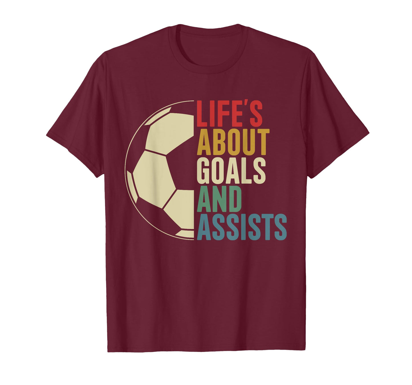 Life's About Goals And Assists Soccer Player Funny Soccer T-Shirt