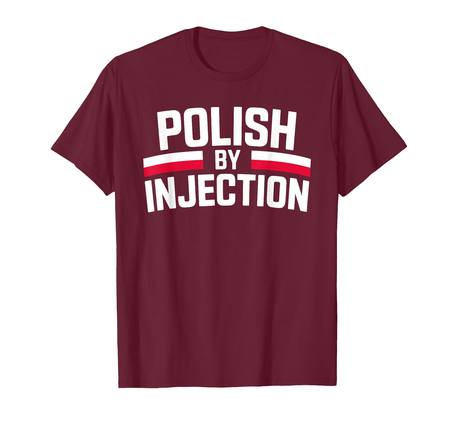 Polish By Injection Funny Heritage Quote T-Shirt