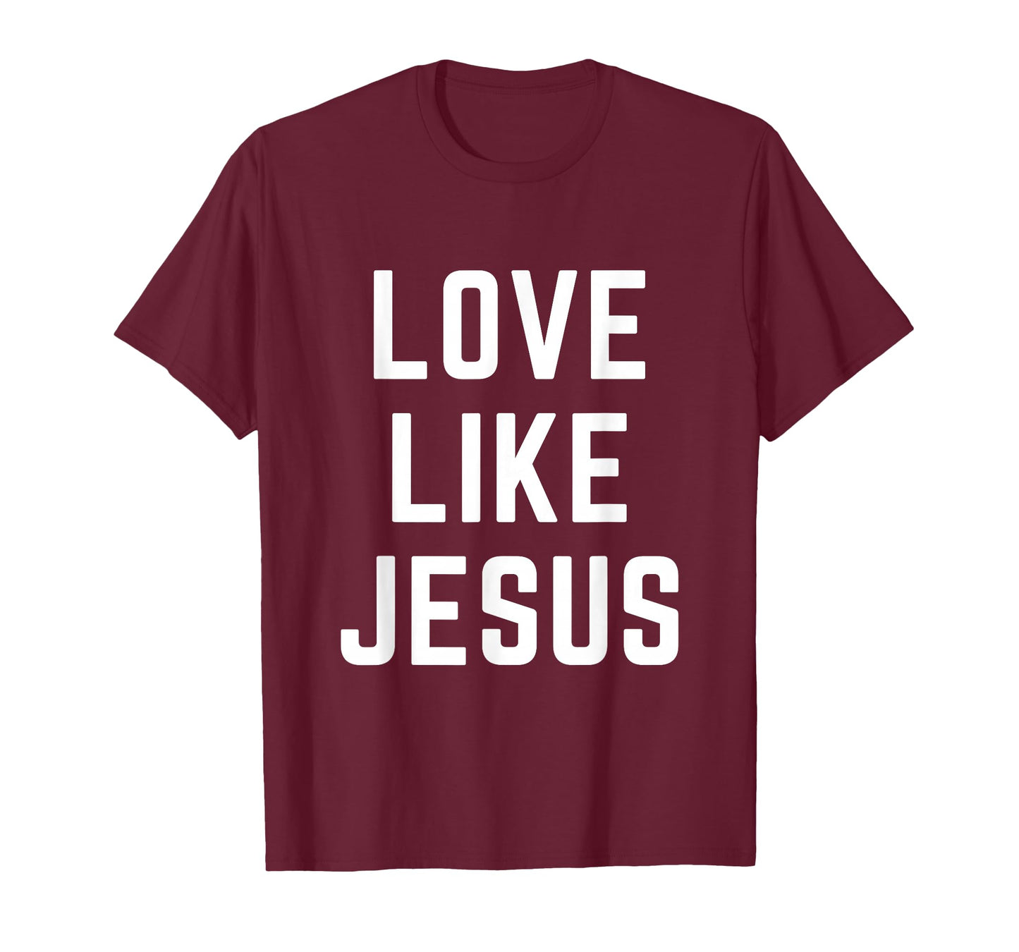 Love Like Jesus Christian Faith Bible Verse Worship T-Shirt