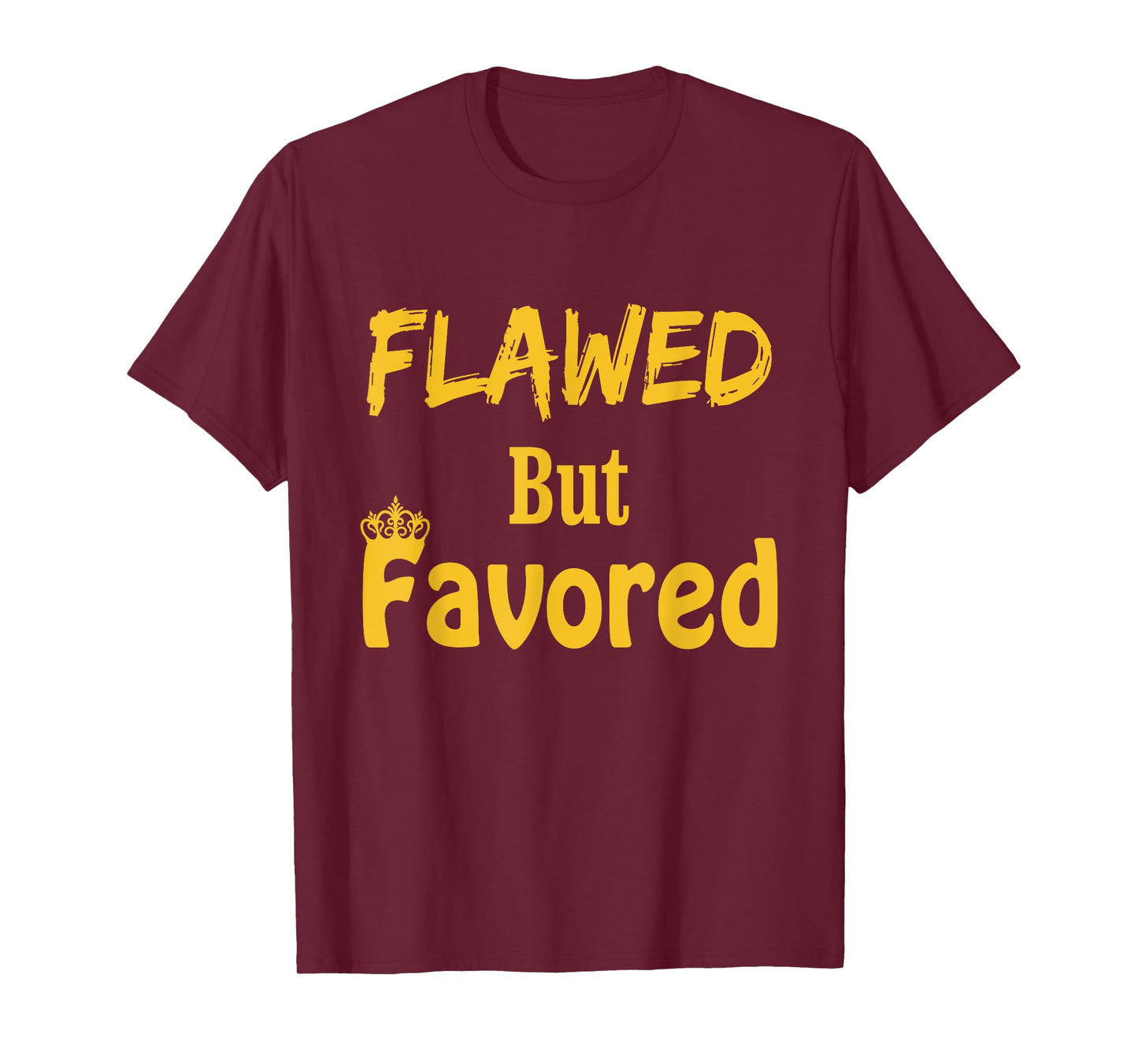 Flawed But Favored Design T-Shirt