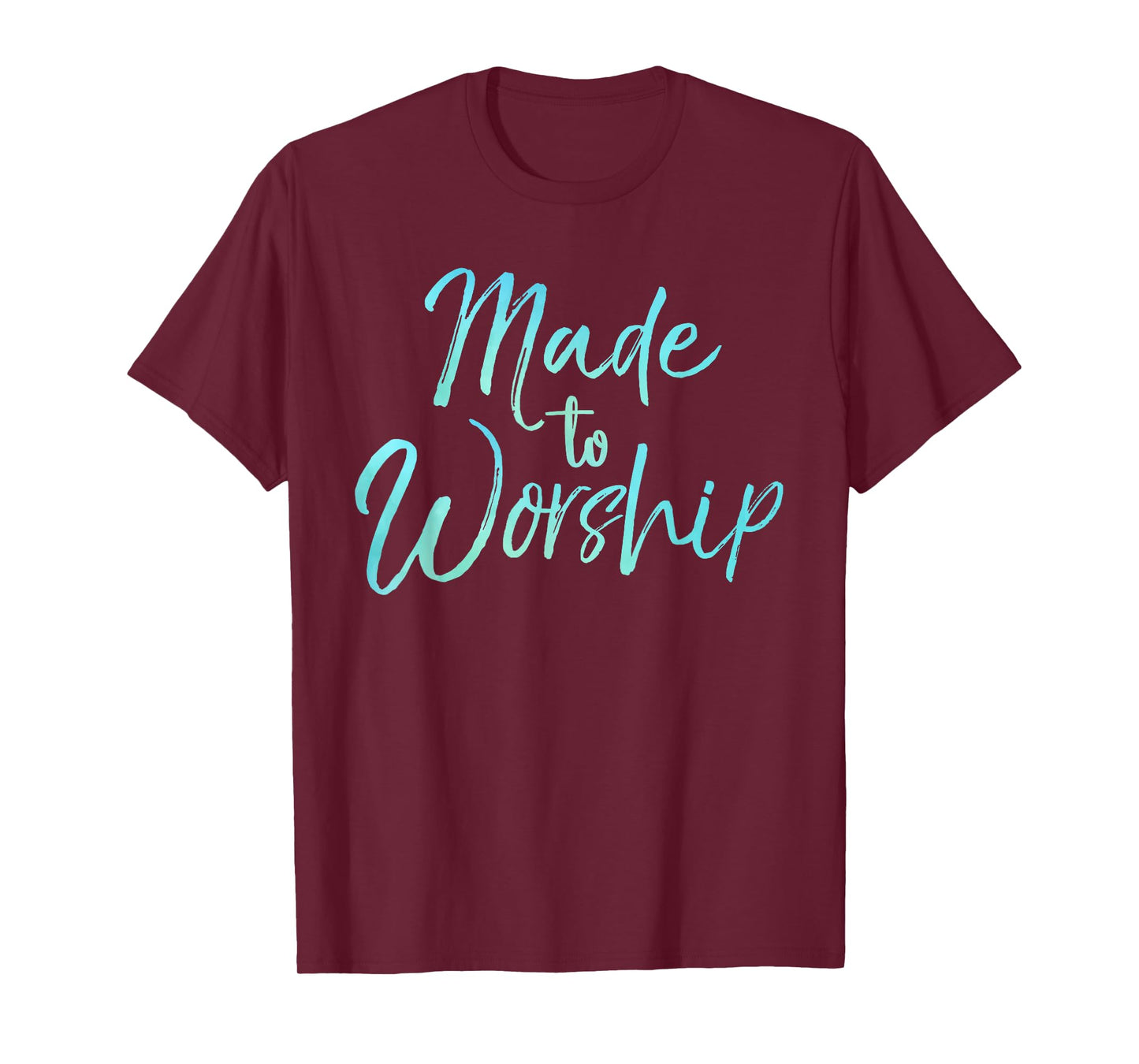 Christian Praise Quote for Worship Leaders Made to Worship T-Shirt