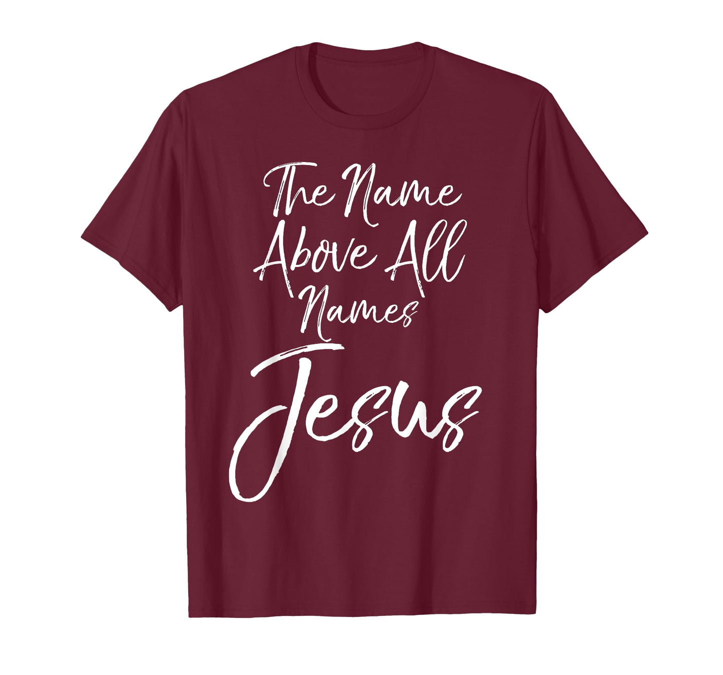 Christian Quote Gift Worship The Name Above All Names Jesus T-Shirt