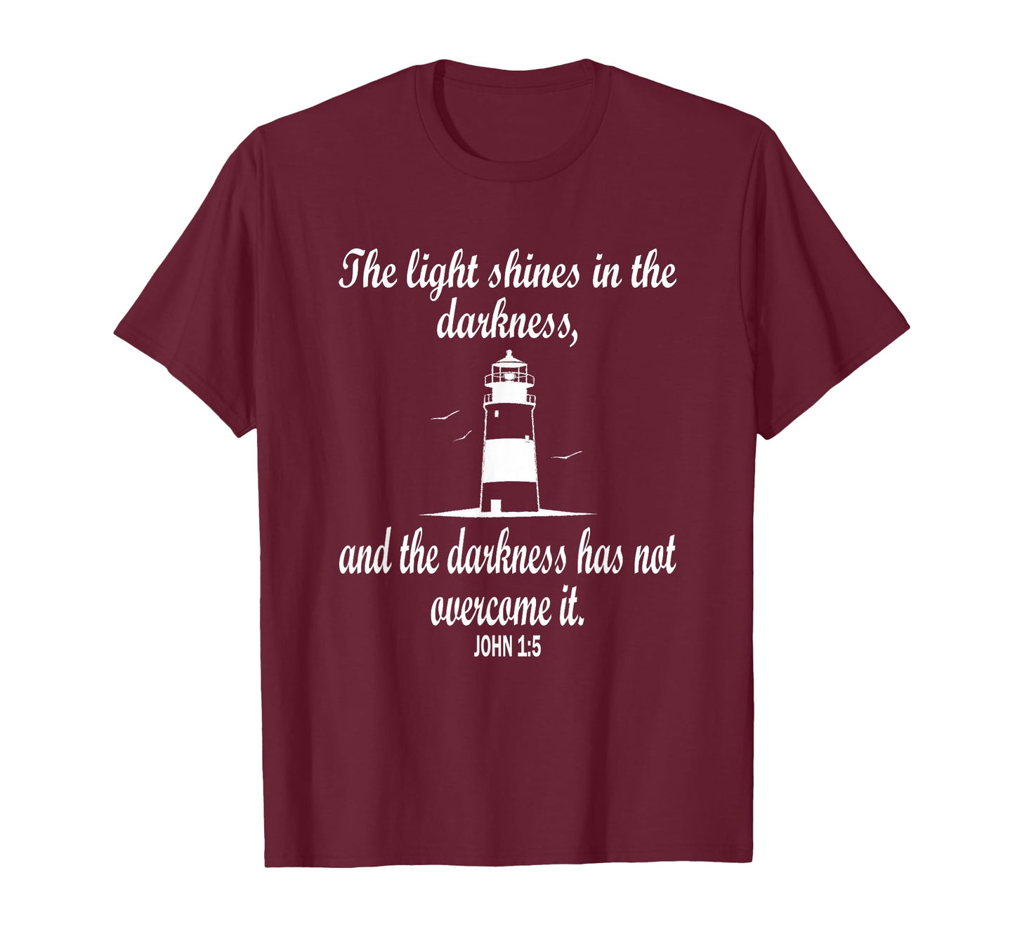 Light Shines In The Darkness Bible Verse John 1:5 Lighthouse T-Shirt