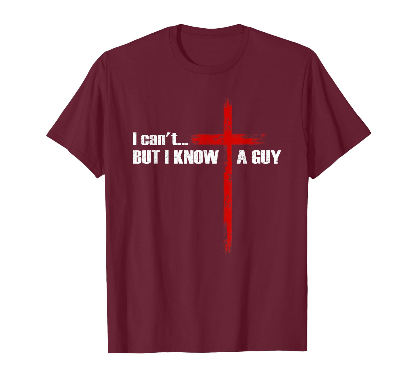 I Can't But I Know A Guy Christian Cross Bible Verse T-Shirt