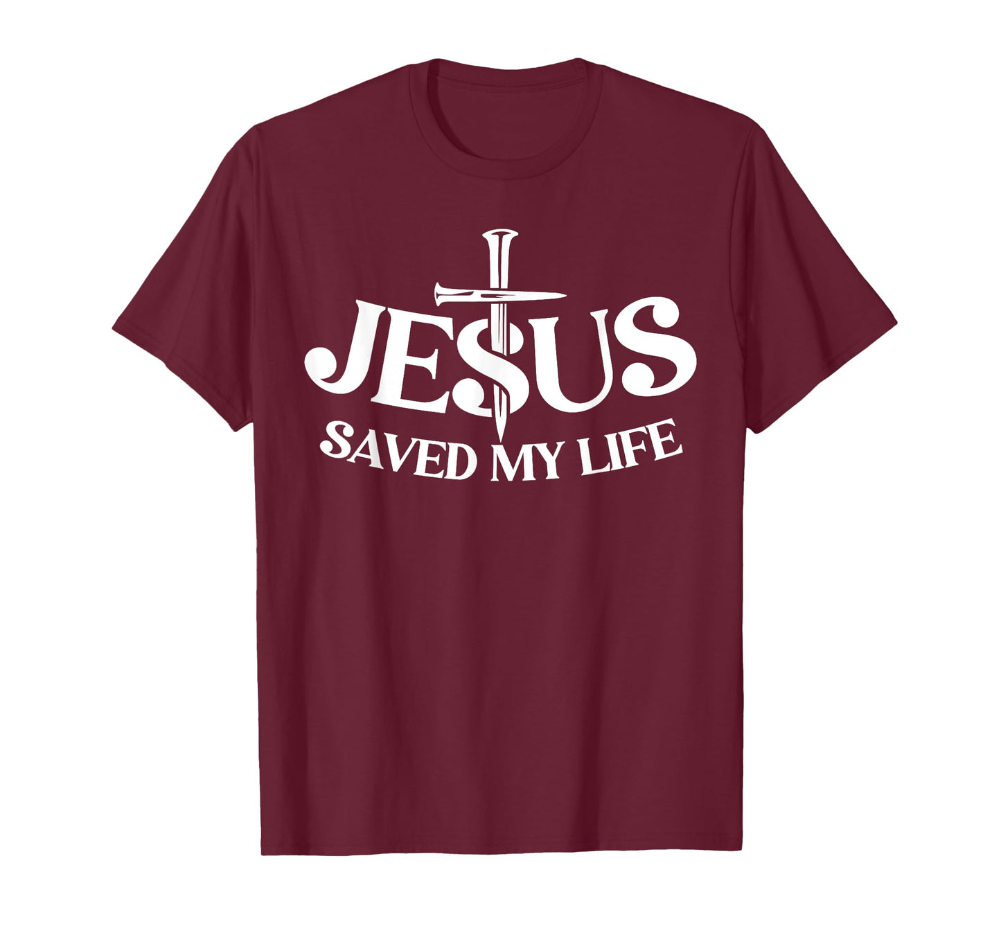 Jesus Saved My Life Christian Cross God Faith Bible Pray T-Shirt