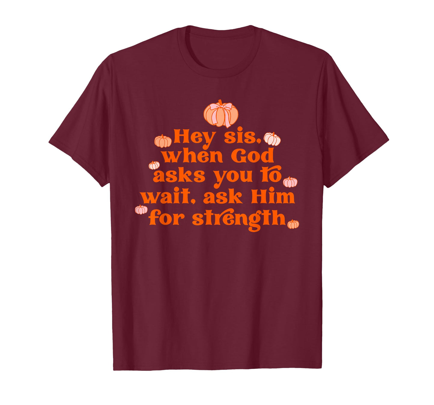 Hey Sis. When God Asks You To Wait Design T-Shirt