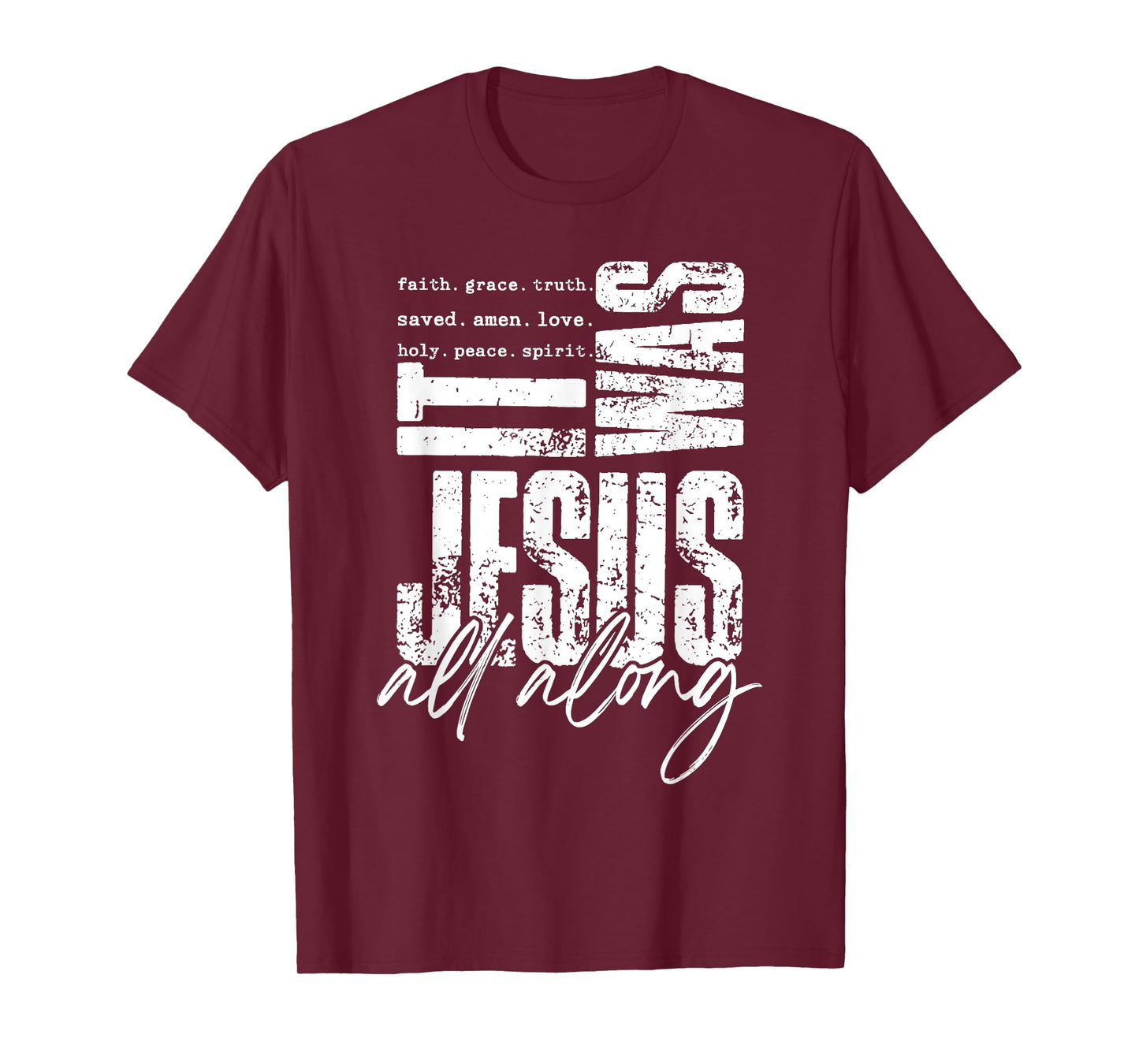 It Was Jesus All Along Bible Verse Jesus Way Faith Bless God T-Shirt