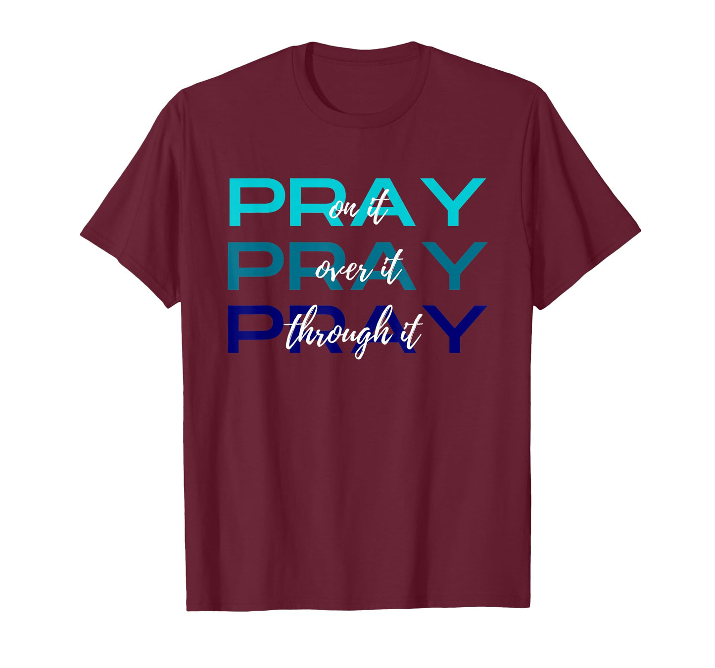 Pray On It Over It Through It Women Letter Printed Graphic T-Shirt