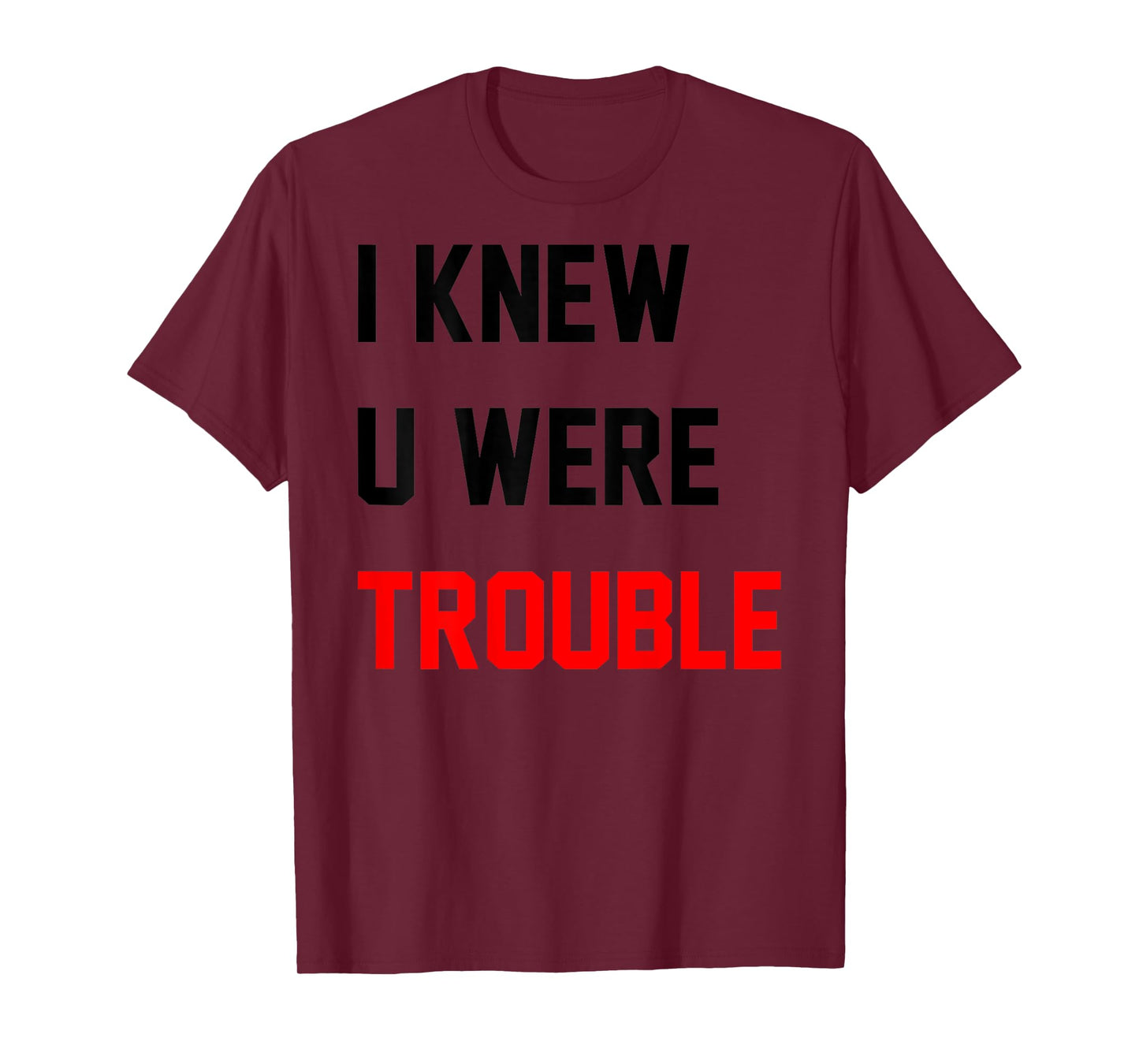 Retro I Knew U Were Trouble Shirt For Men Women Kid On Back T-Shirt
