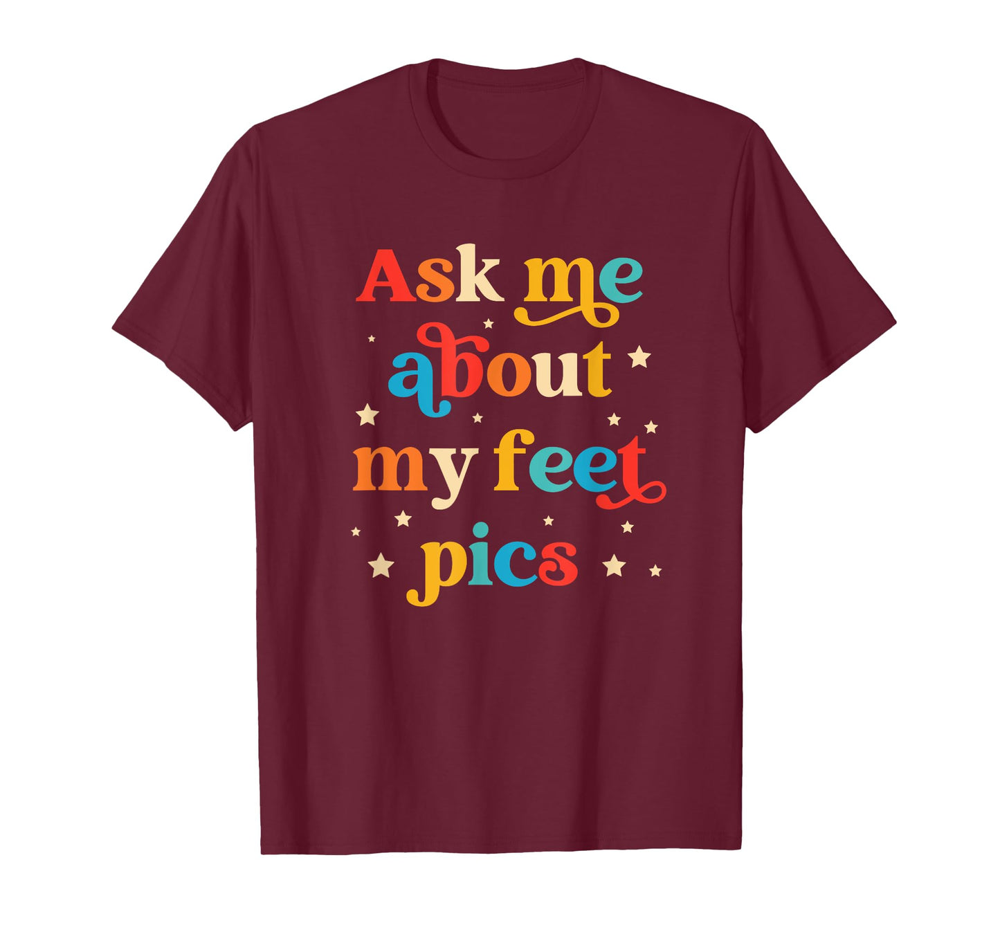Ask Me About My Feet Pics Funny Quote T-Shirt