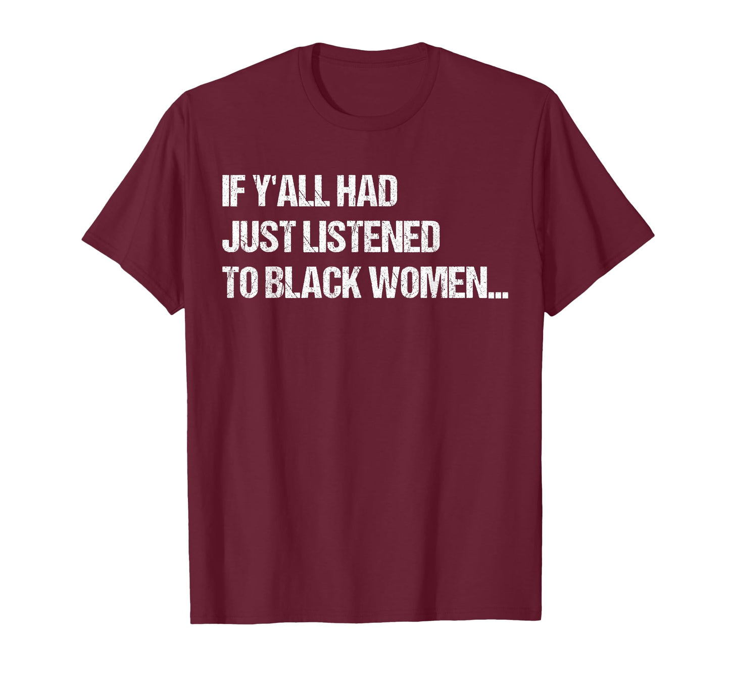 If Y'all Had Just Listened To Black Women Funny Saying Quote T-Shirt