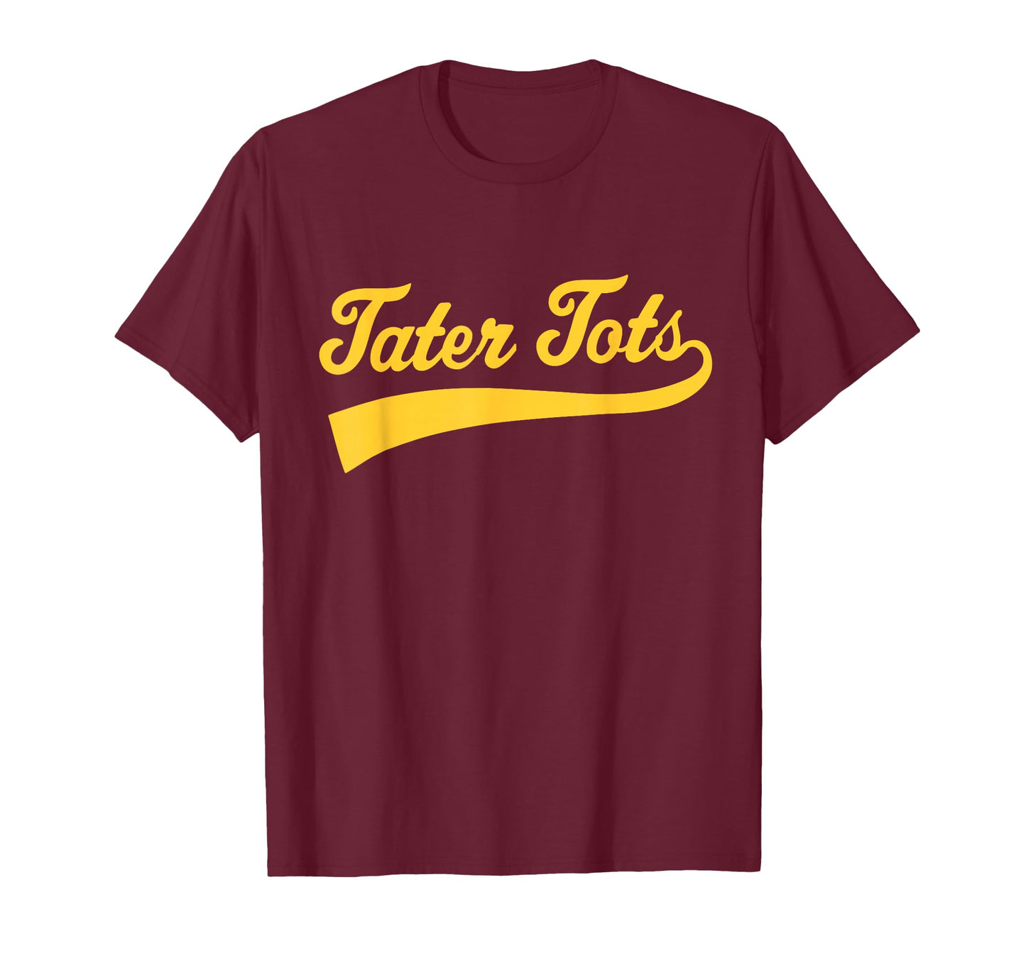 Tater Tots Text Athletic Sports Type Tater Tots Quote T-Shirt