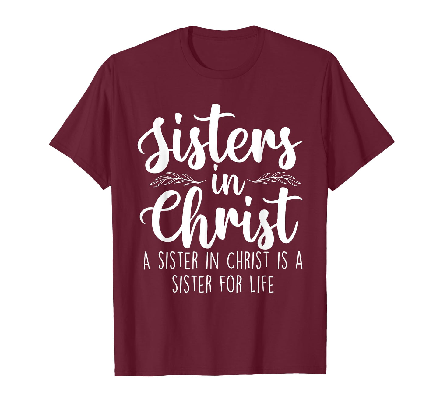 Sisters In Christ - Christian Faith Jesus Christ Religious T-Shirt