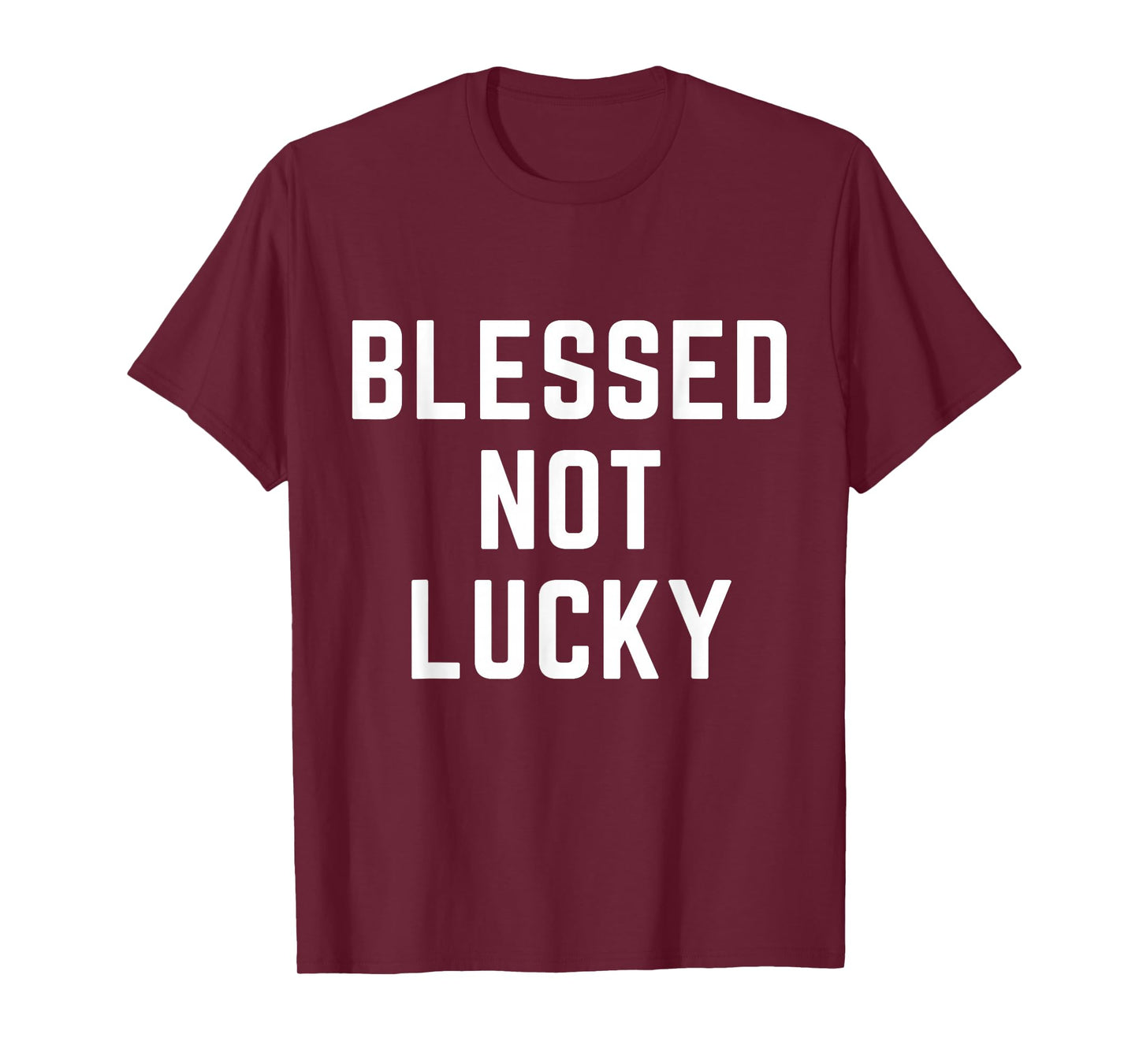 Blessed Not Lucky Christian Apparel Faith Religious T-Shirt
