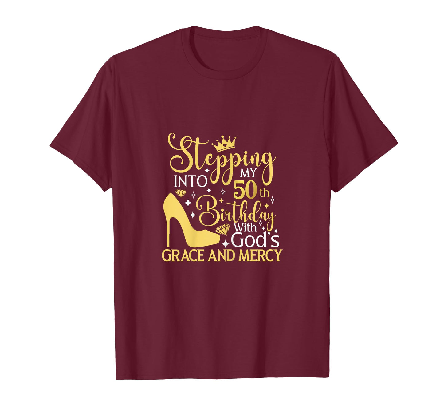 Stepping Into My 50th Birthday With Gods Grace And Mercy T-Shirt