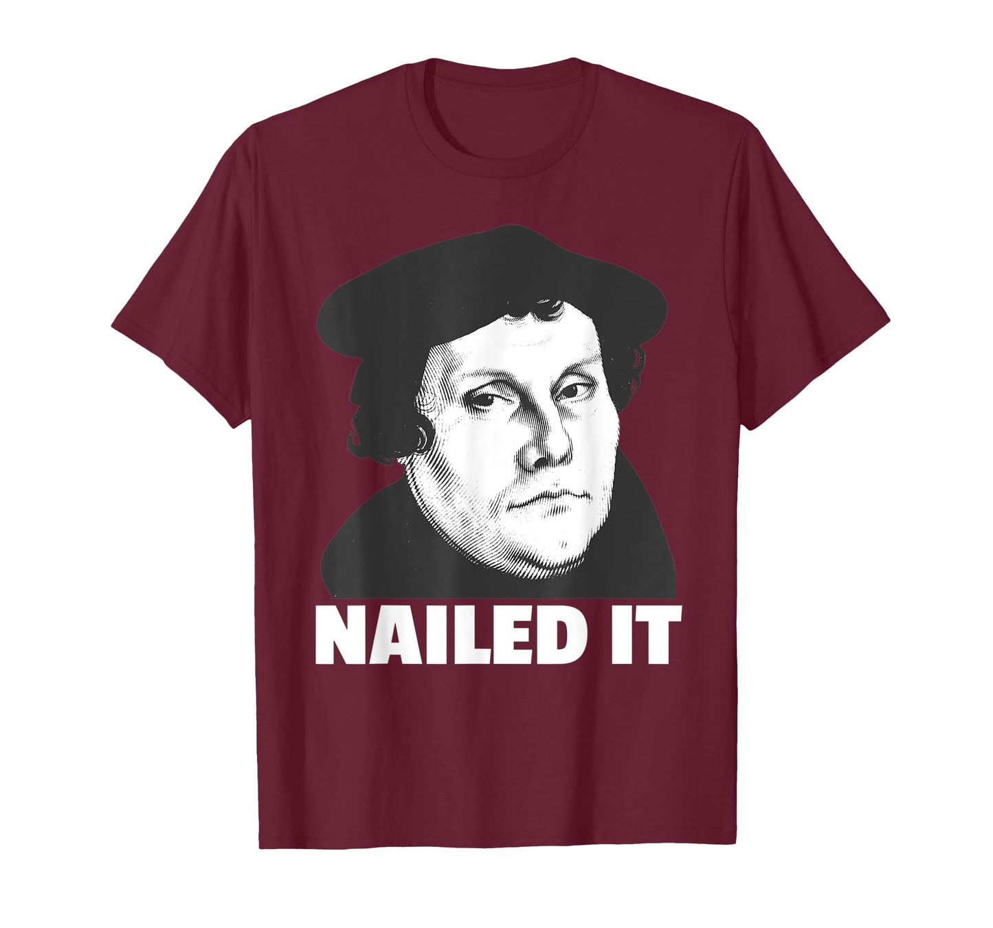 Martin Luther Nailed It Reformation Day Reformed Christian T-Shirt
