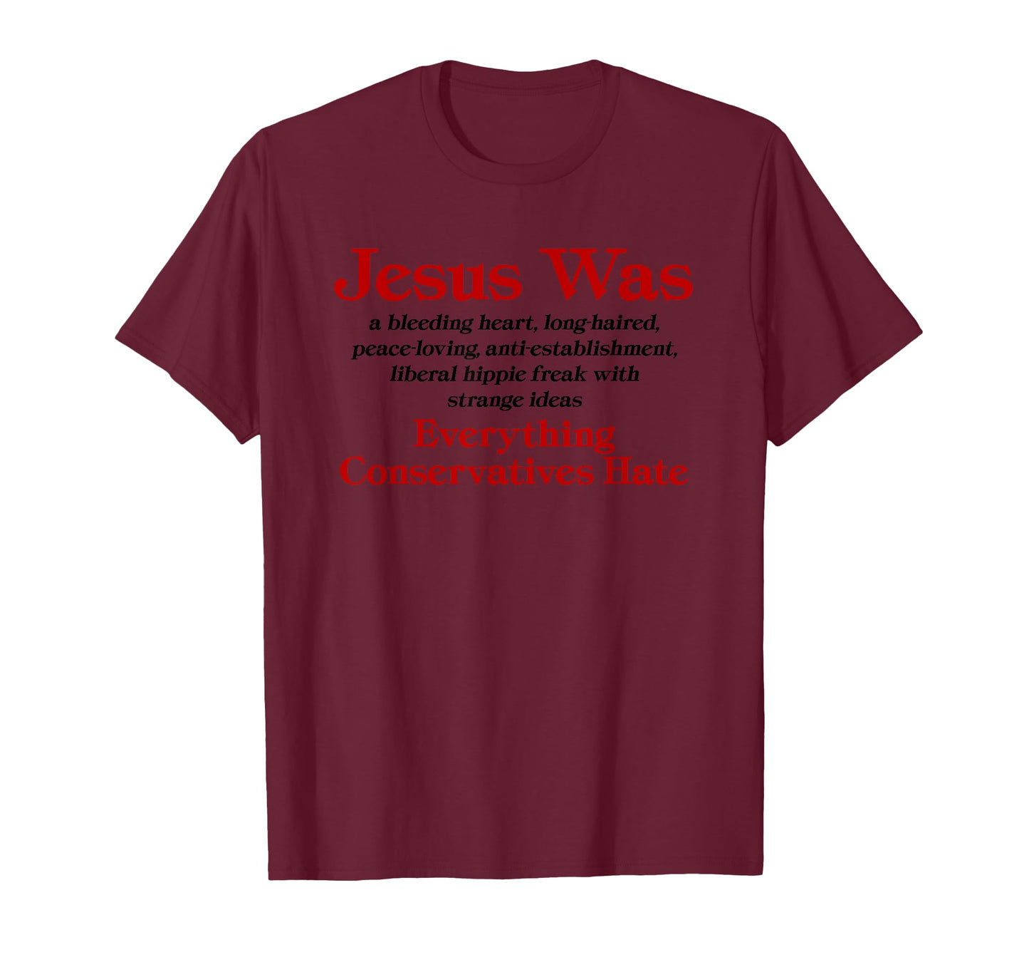Jesus Was A Bleeding Heart Liberal - Anti Conservative T-Shirt