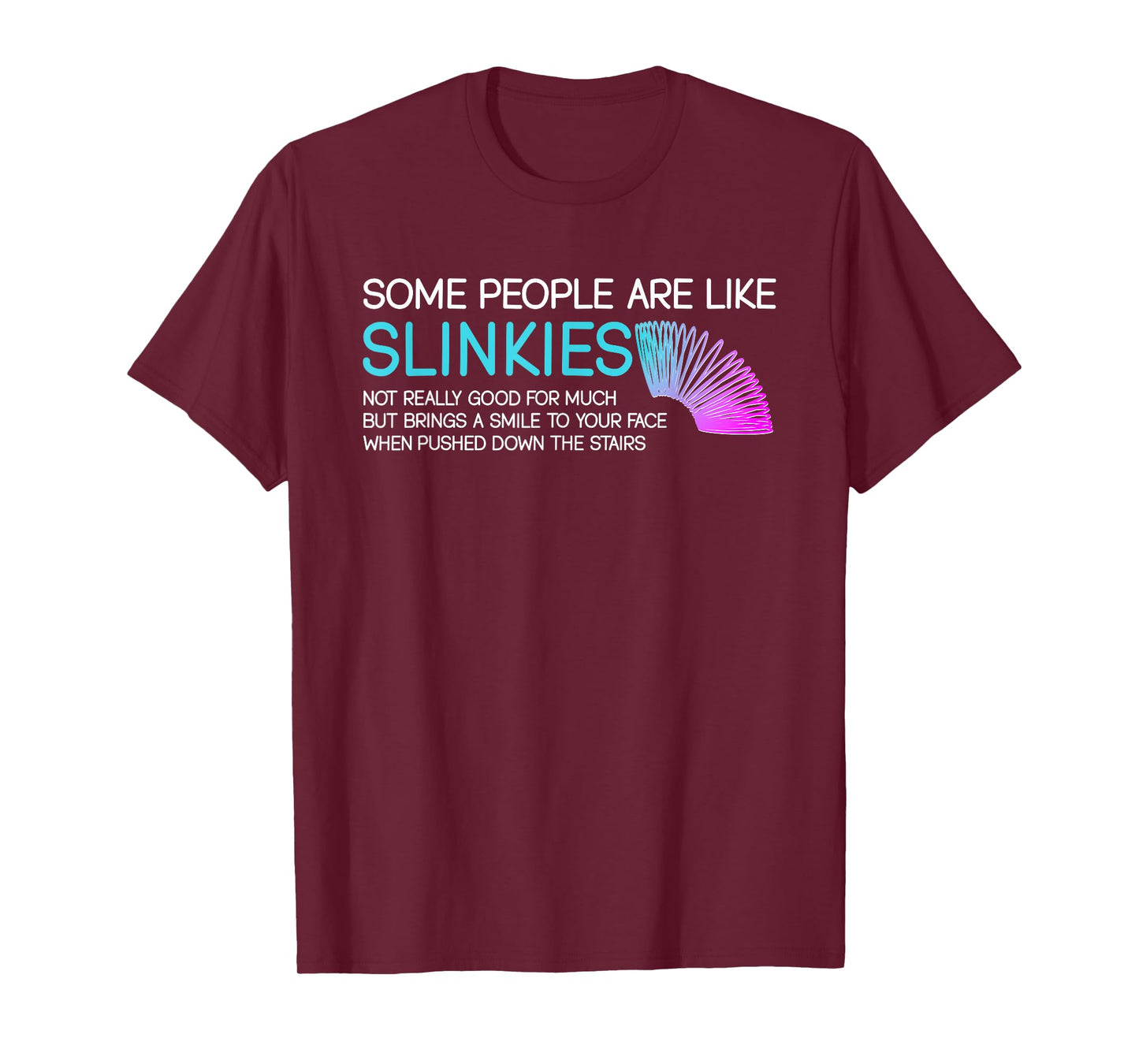 Some People Are Like Slinkies Funny Quote T-Shirt