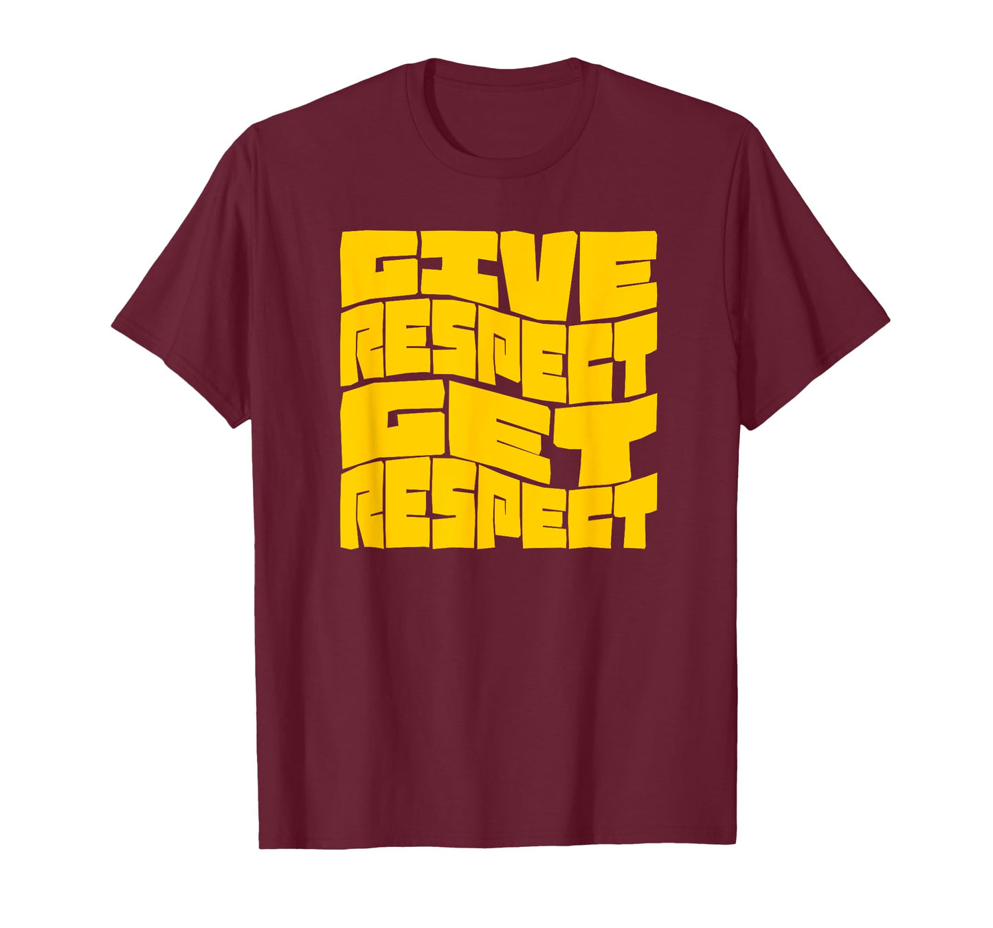 Give Respect Get Respect T-Shirt