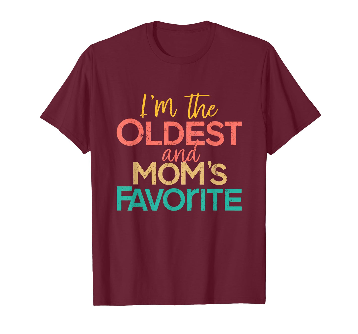 I'm The Oldest And Mom's Favorite Funny Matching Sibling T-Shirt