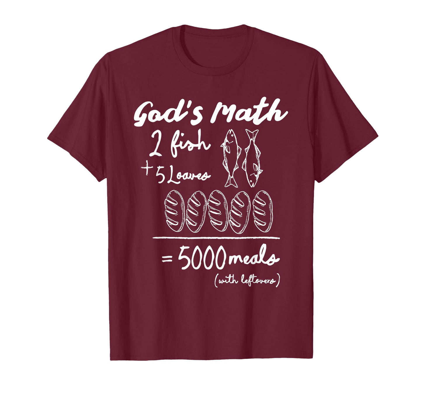 God’s Math 2 Fish 5 Loaves 5000 Meals Tee T-Shirt