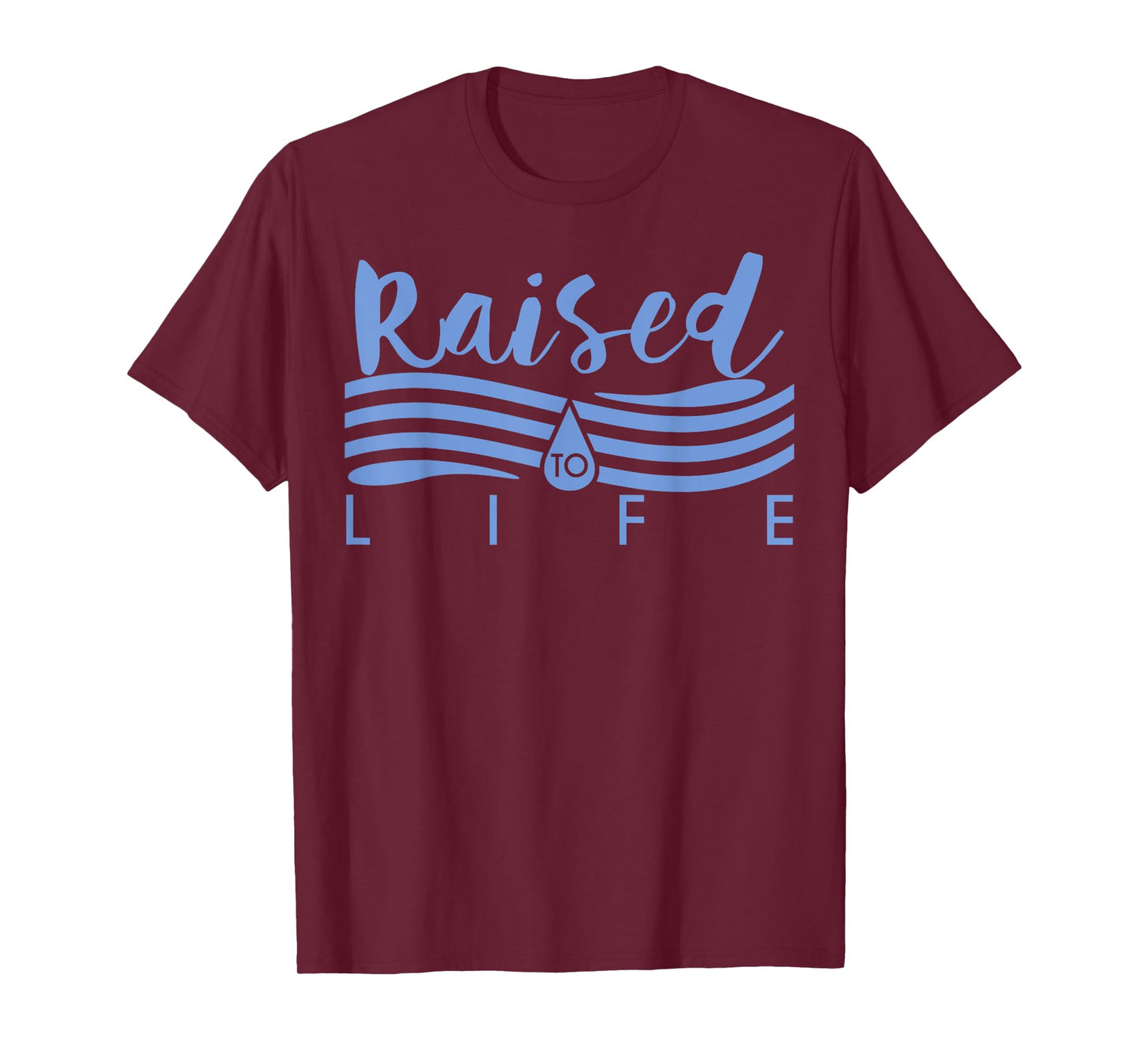 Raised To Life - Gift for Christian Water Baptism T-Shirt