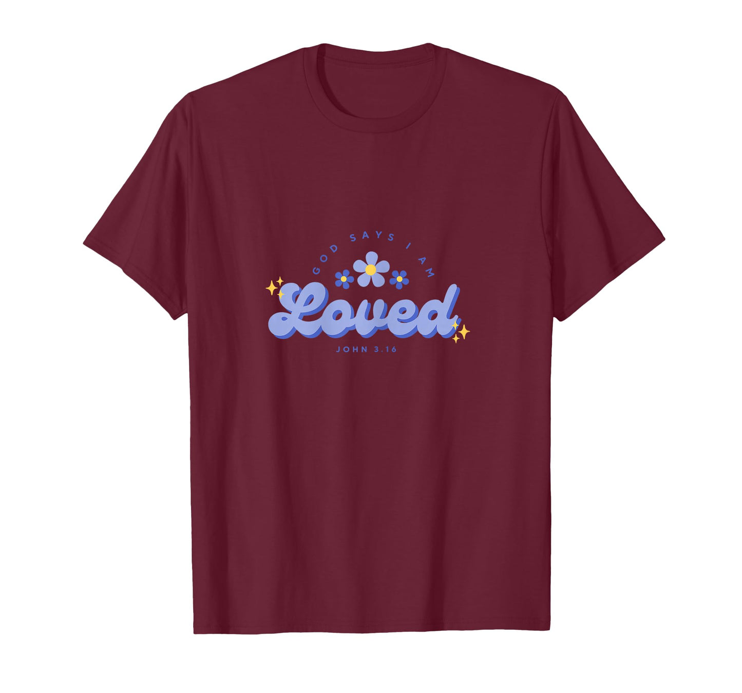God Say's I Am Loved, Women, Youth and Girls T-Shirt